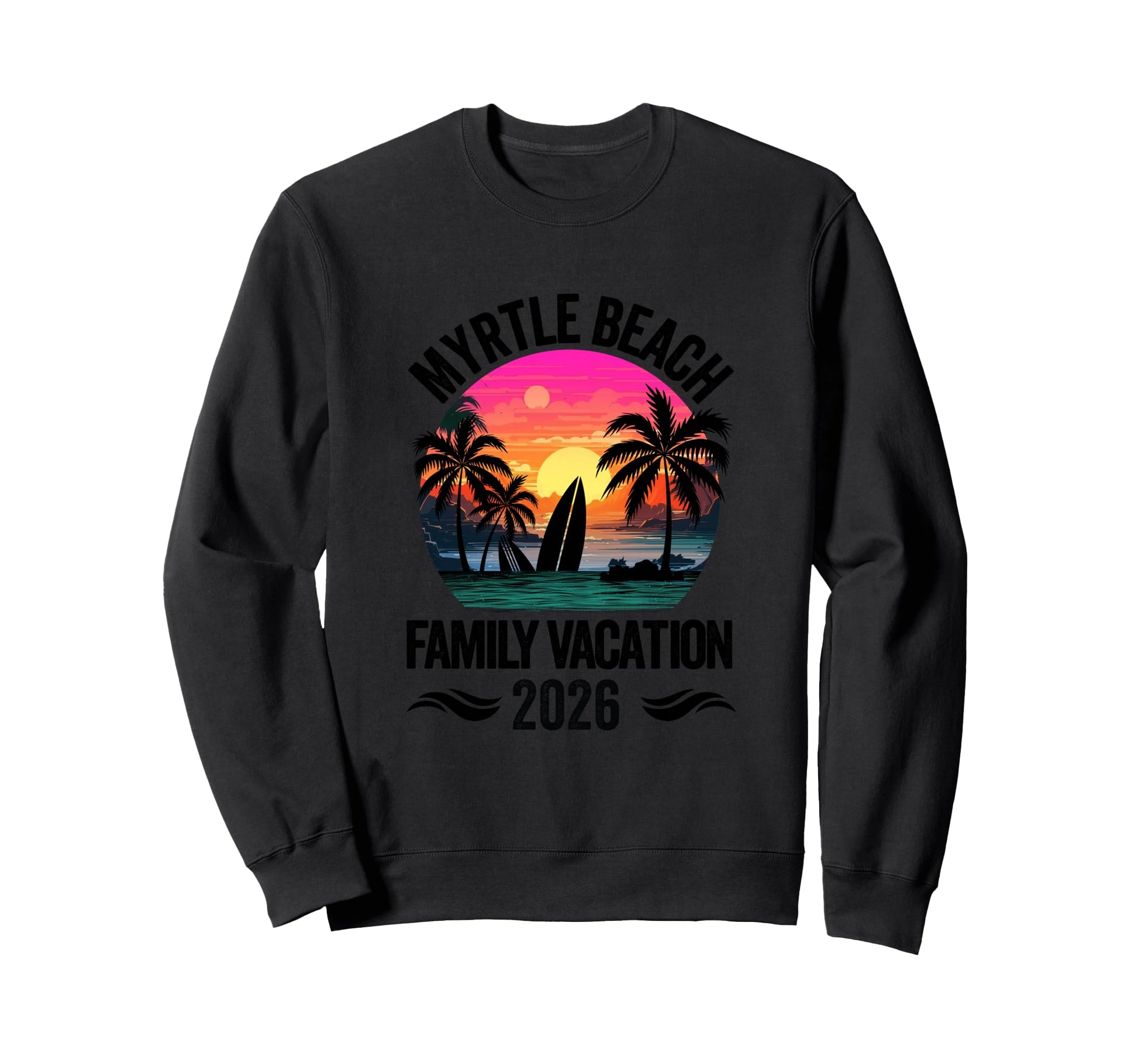 Myrtle Beach Family Vacation 2026 Sweatshirt - Graphic Print Unisex - T-Shirt, Sweatshirt, Hoodie