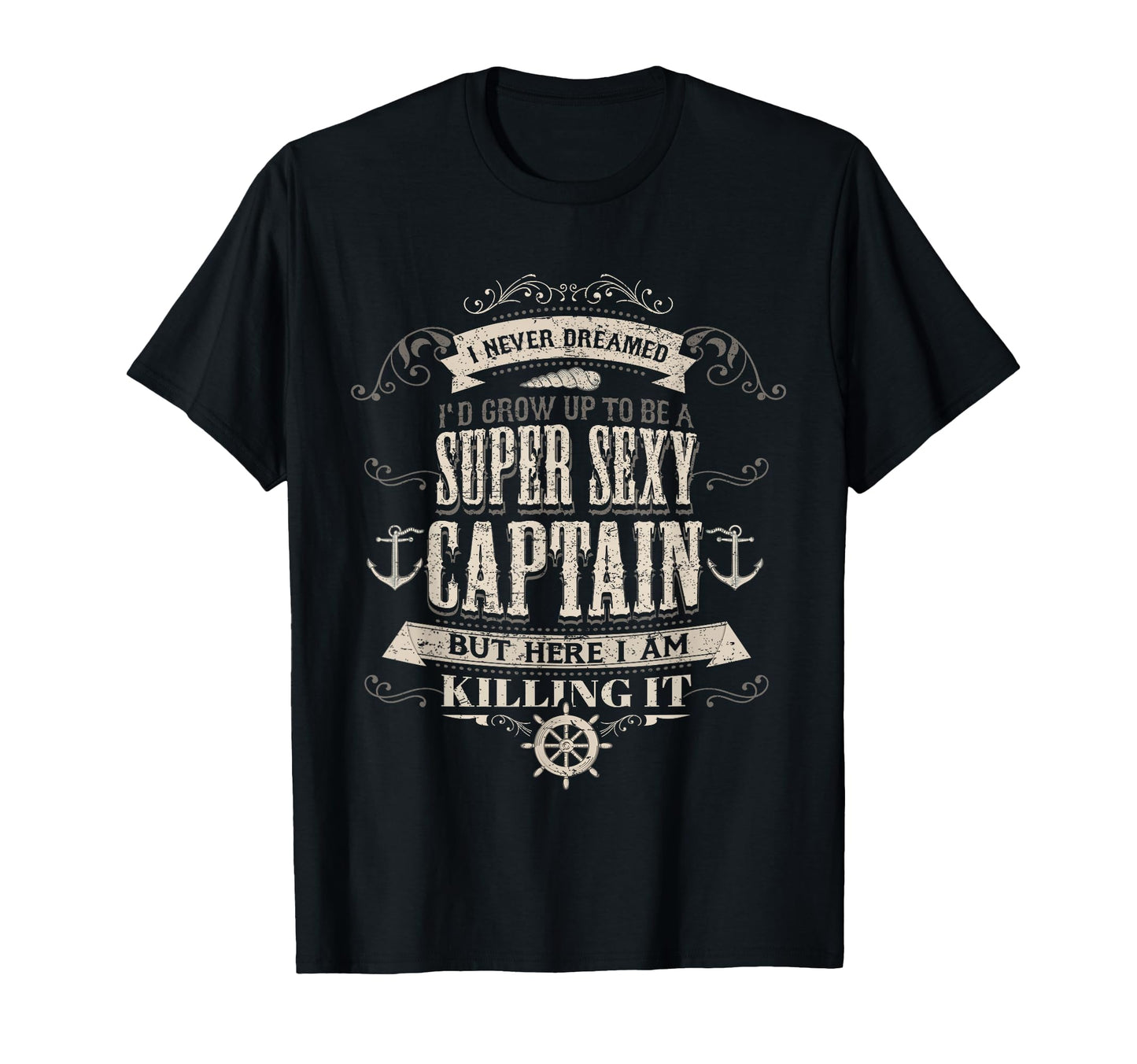 Super Sexy Boat Captain Boating T-Shirt - Casual Everyday Wear Unisex - T-Shirt, Sweatshirt, Hoodie