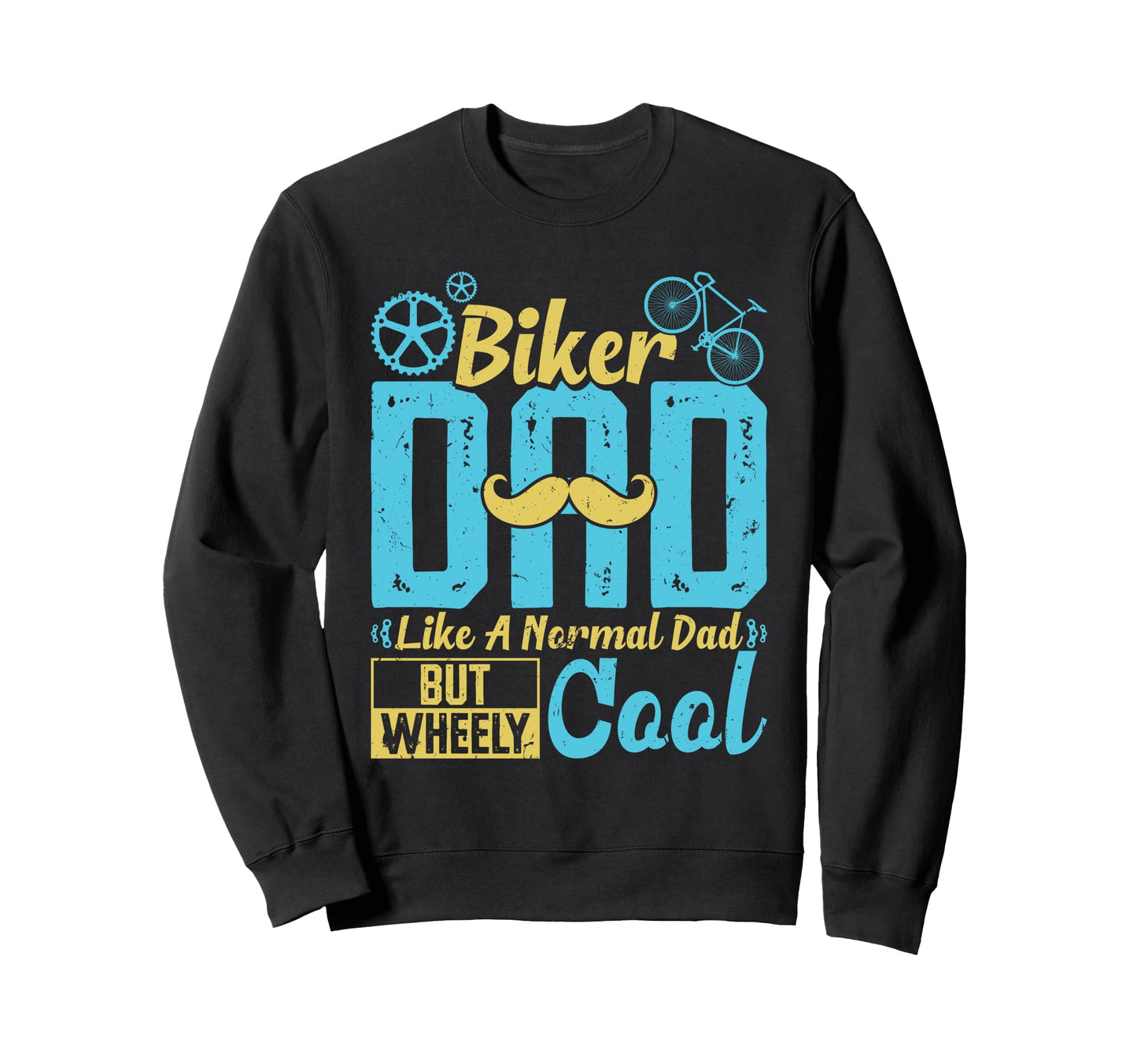 Biker Dad Like Normal Dad But Sweatshirt - Streetwear Style for Adults - T-Shirt, Sweatshirt, Hoodie