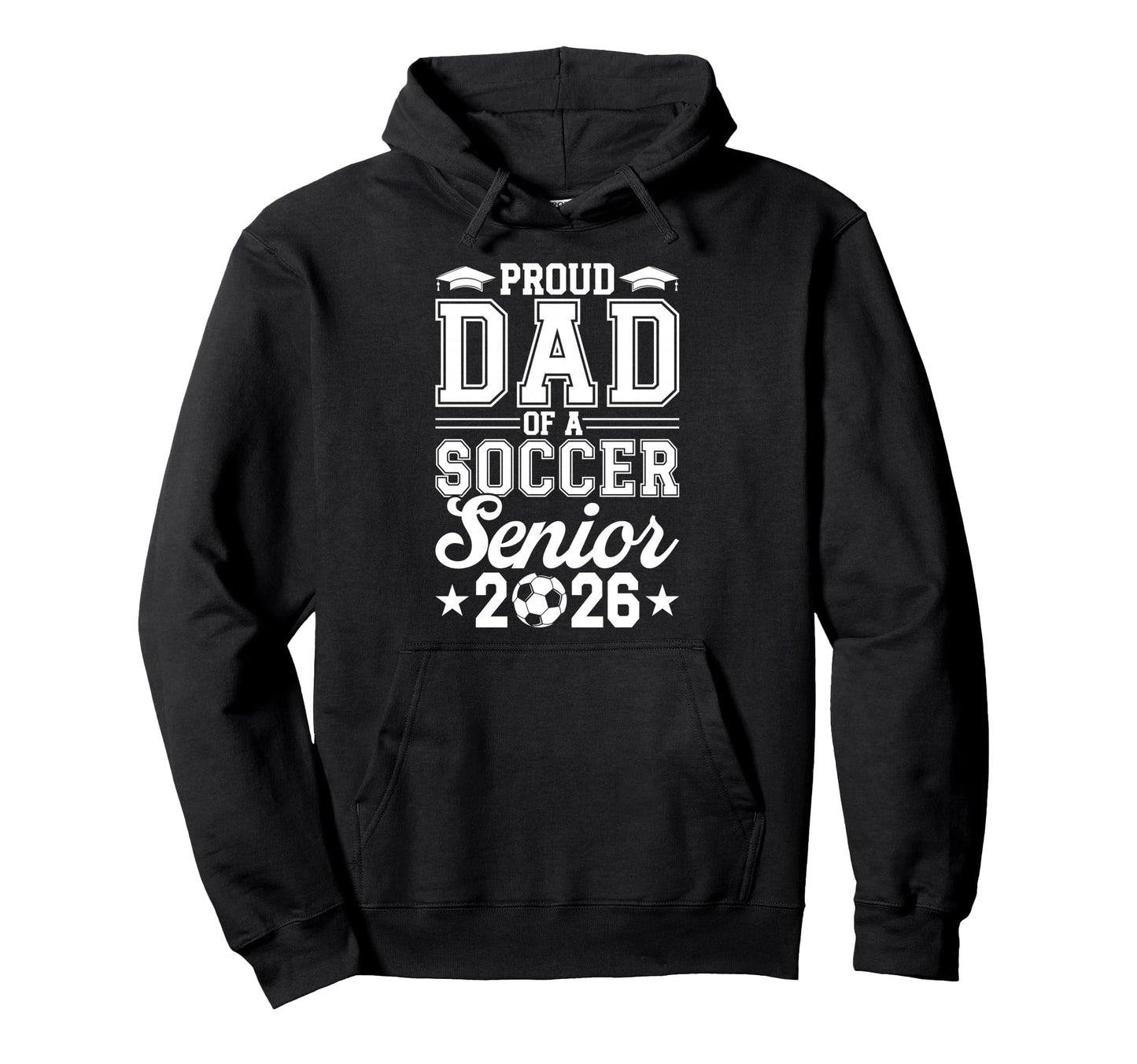 Proud Dad 2026 Senior Soccer Graduate Hoodie - Fun Novelty Design Unisex - T-Shirt, Sweatshirt, Hoodie
