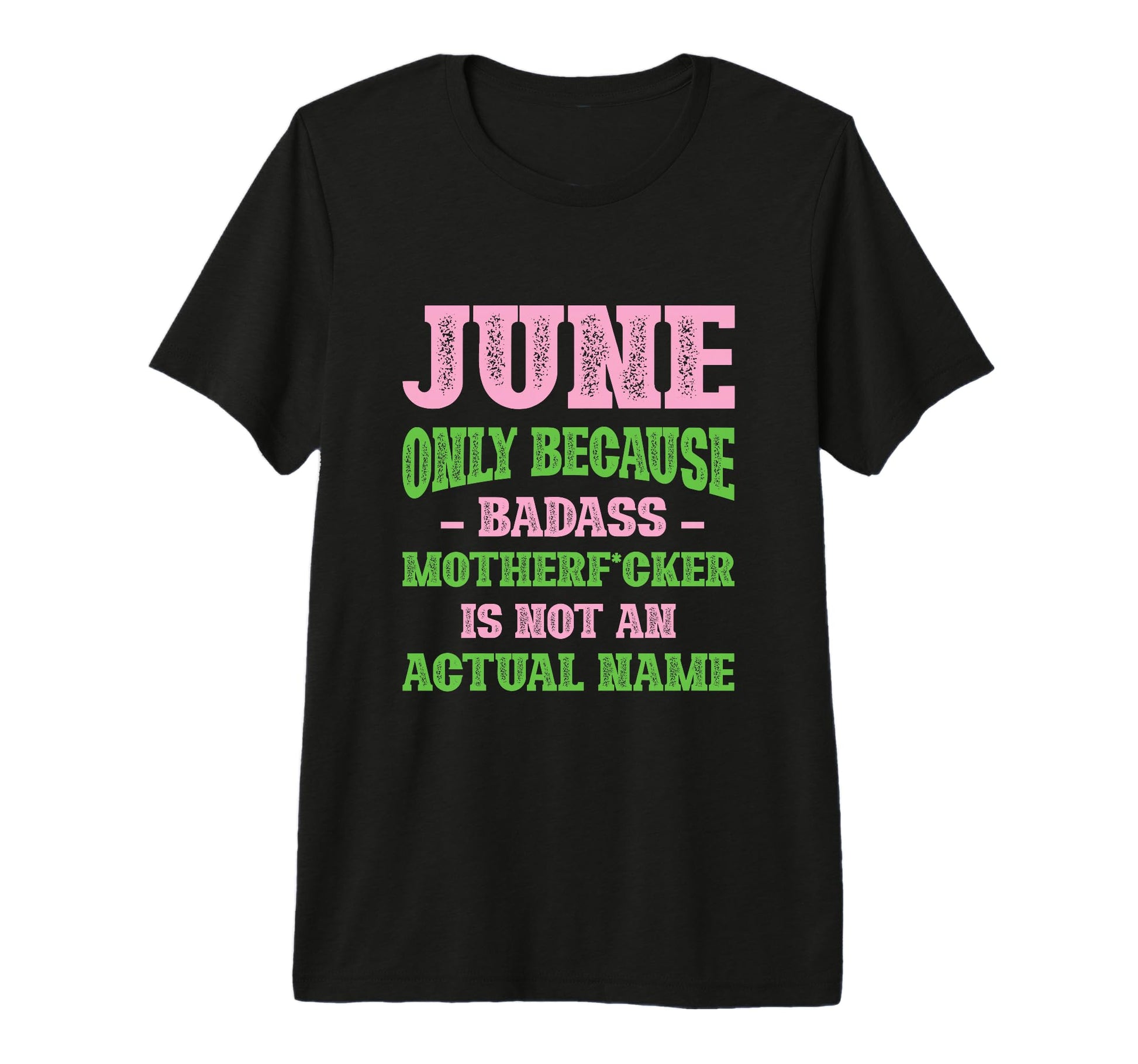 Badass June Name Unique Nickname T-Shirt - Aesthetic Graphic Men Women - T-Shirt, Sweatshirt, Hoodie