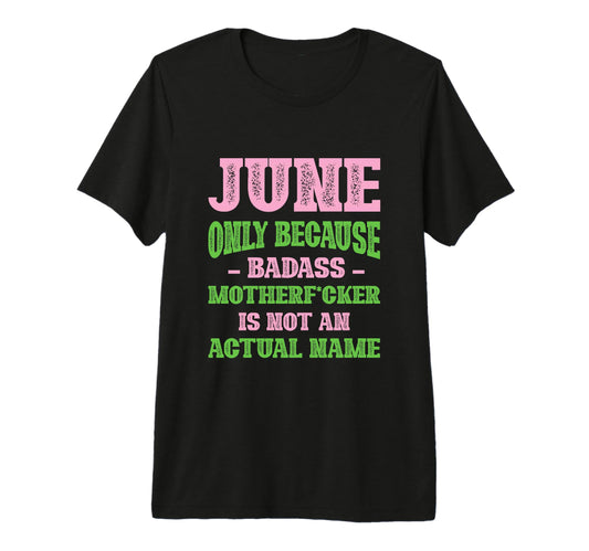 Badass June Name Unique Nickname T-Shirt - Aesthetic Graphic Men Women - T-Shirt, Sweatshirt, Hoodie