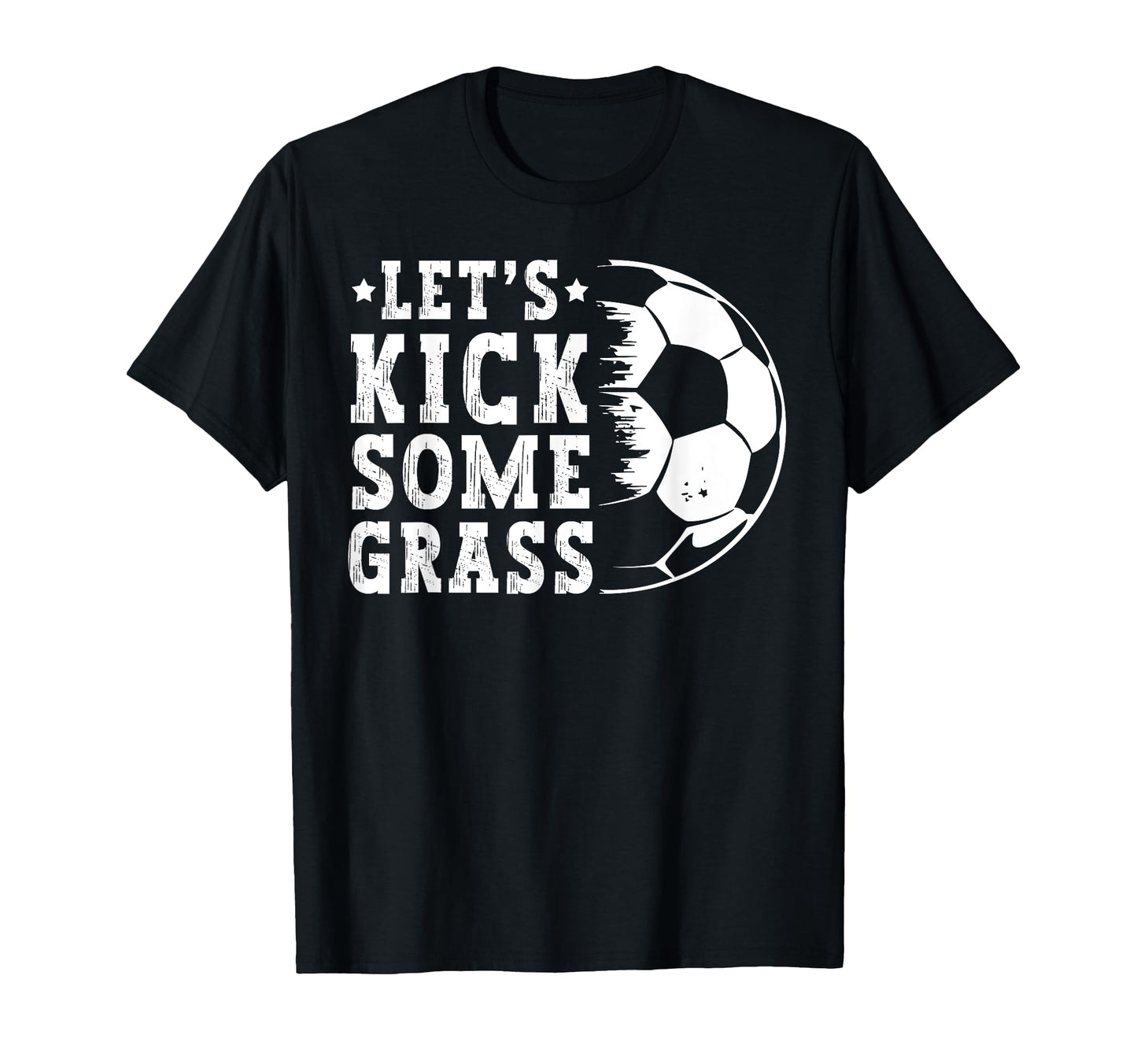 Lets Kick Some Grass Funny Soccer T-Shirt - Novelty Apparel Men Women - T-Shirt, Sweatshirt, Hoodie