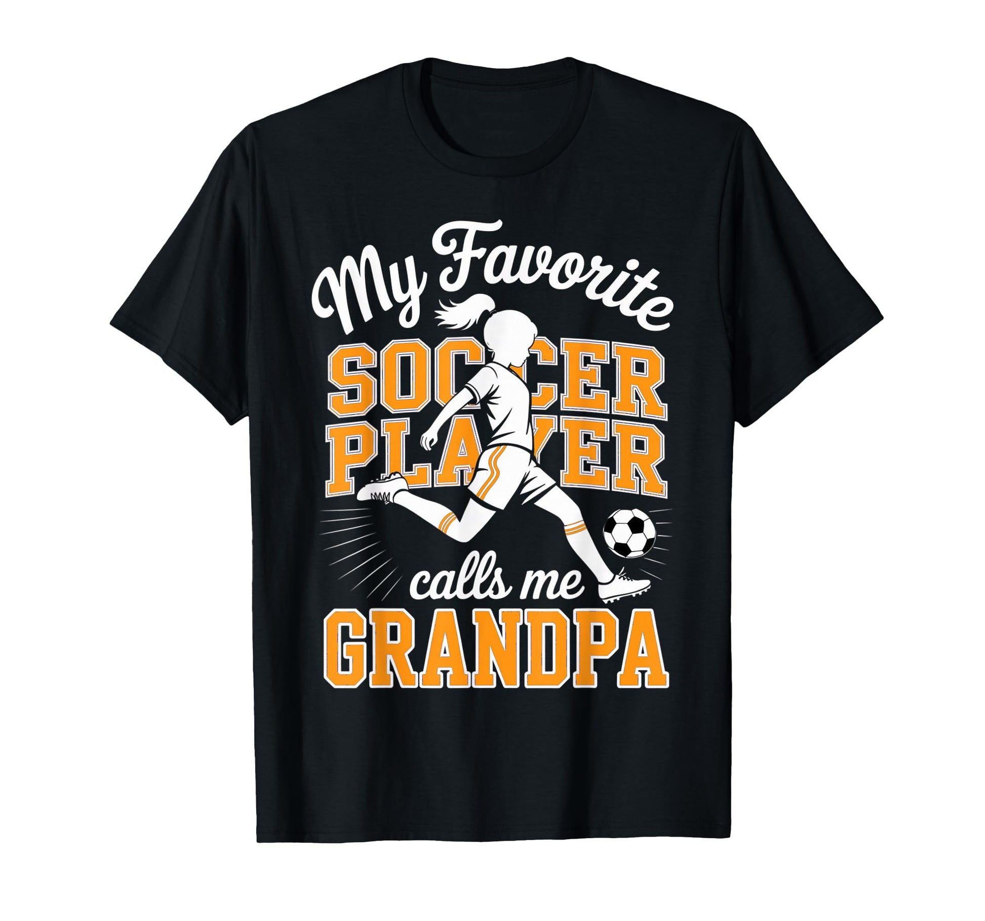Soccer Favorite Soccer Player Calls T-Shirt - Fun Novelty Design Men Women - T-Shirt, Sweatshirt, Hoodie