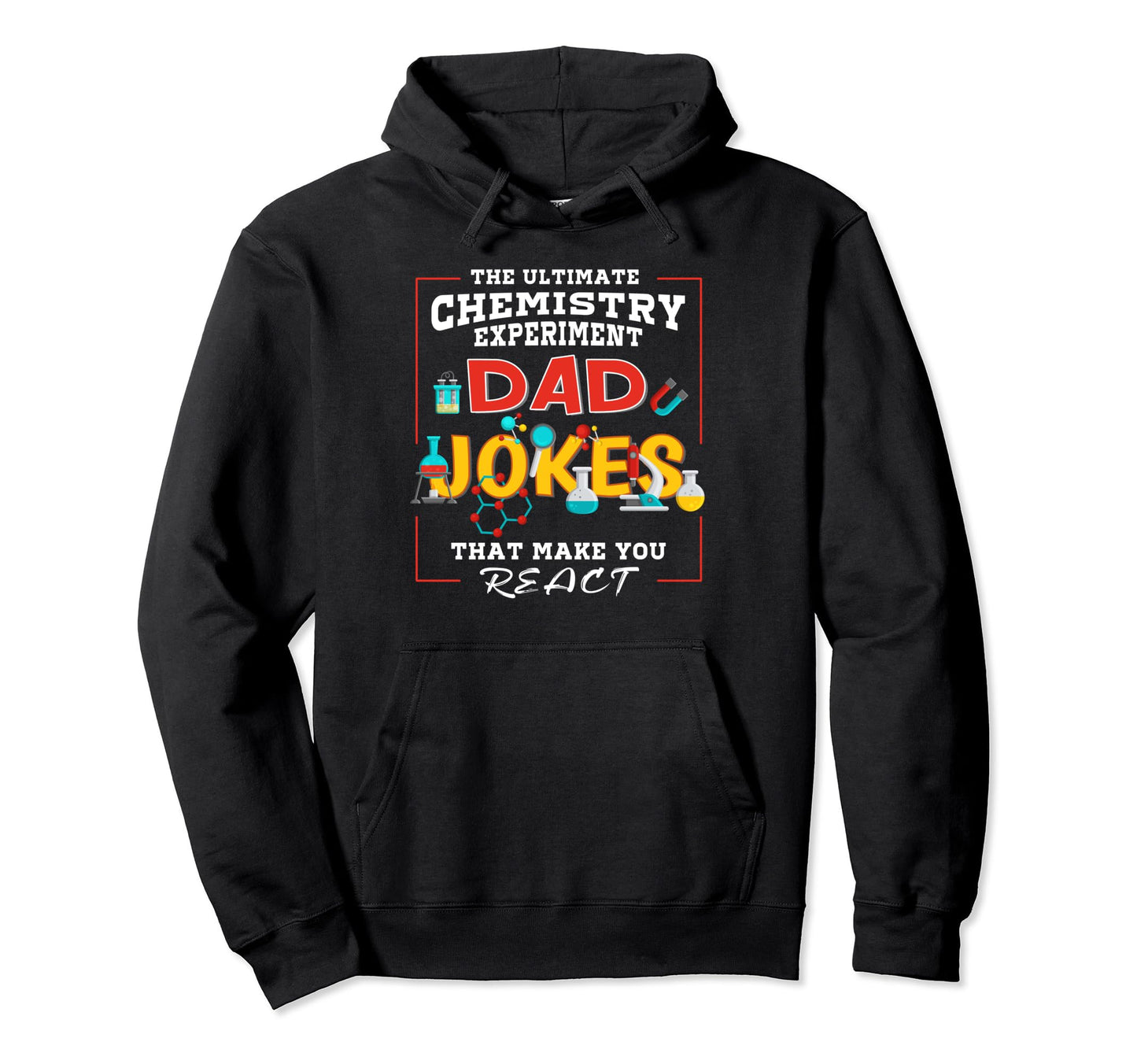 Ultimate Chemistry Experiment Dad Jokes Hoodie - Novelty Apparel Unisex - T-Shirt, Sweatshirt, Hoodie