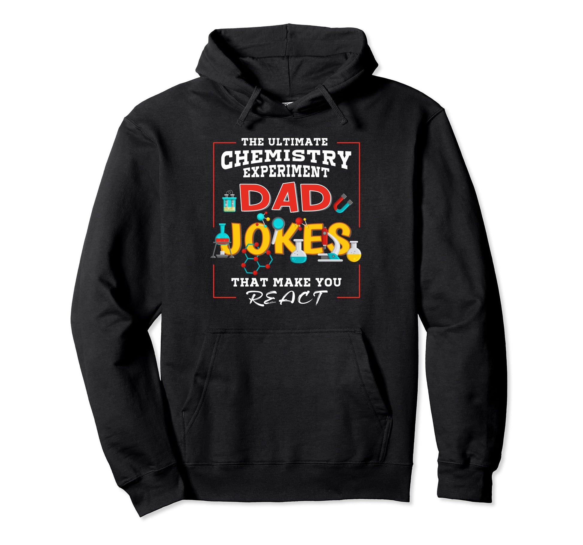 Ultimate Chemistry Experiment Dad Jokes Hoodie - Novelty Apparel Unisex - T-Shirt, Sweatshirt, Hoodie