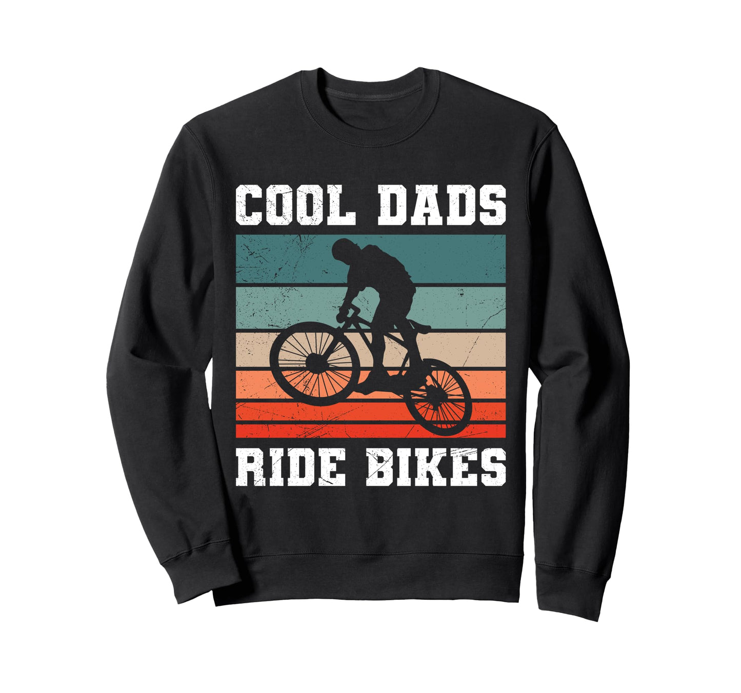 Father Dads Ride Bikes Biking Sweatshirt - Streetwear Style Men Women - T-Shirt, Sweatshirt, Hoodie