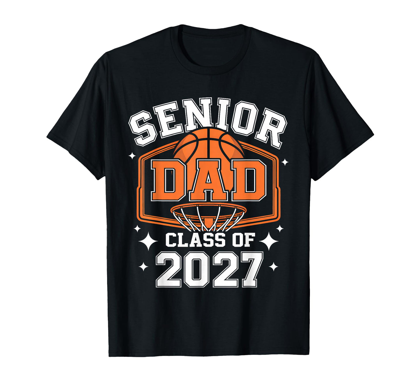 Senior Dad Class 2027 Basketball T-Shirt - Streetwear Style Unisex - T-Shirt, Sweatshirt, Hoodie