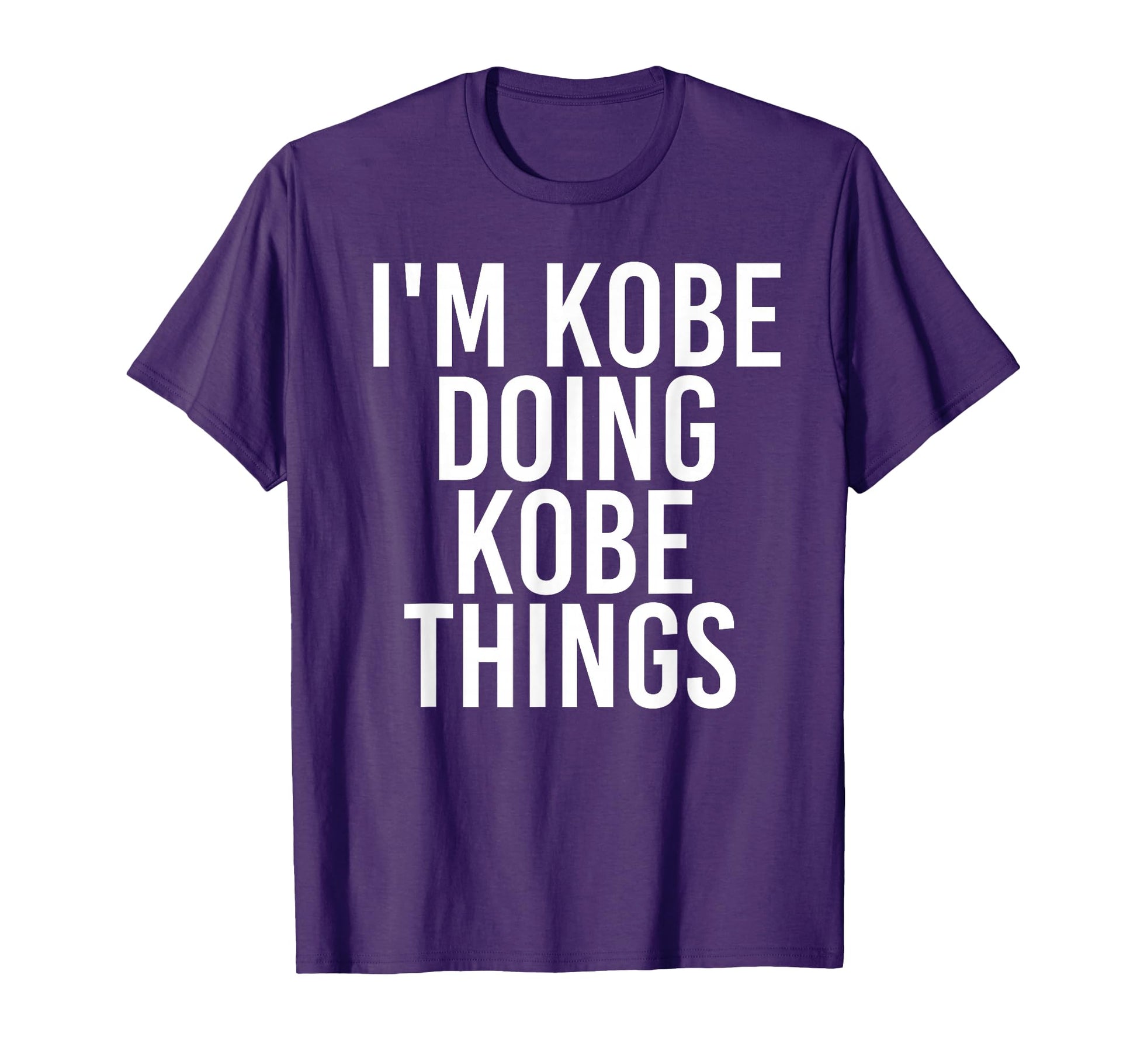 Im Kobe Doing Kobe Things Name T-Shirt - Fun Novelty Design Men Women - T-Shirt, Sweatshirt, Hoodie