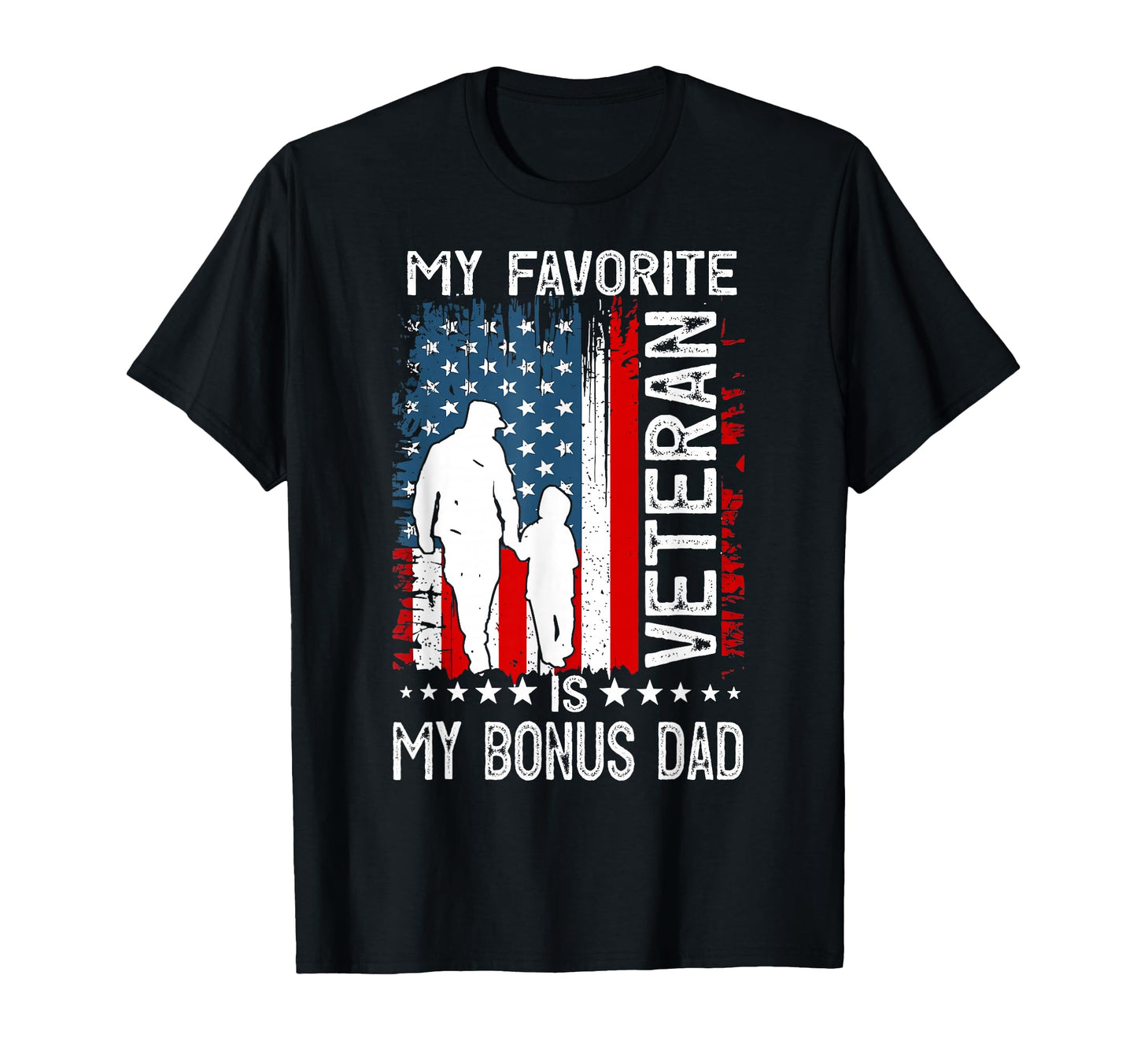 My Favorite Veteran Is My Bonus Dad T-Shirt - Fun Novelty Design Men Women - T-Shirt, Sweatshirt, Hoodie