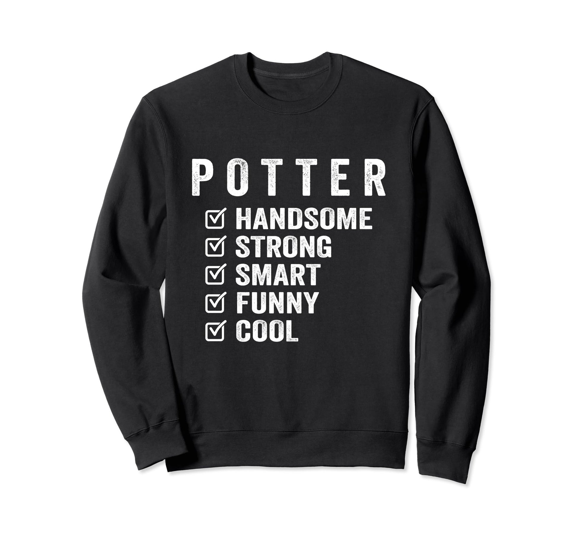 Potter Handsome Strong Smart Funny Sweatshirt - Minimalist Print for Adults - T-Shirt, Sweatshirt, Hoodie