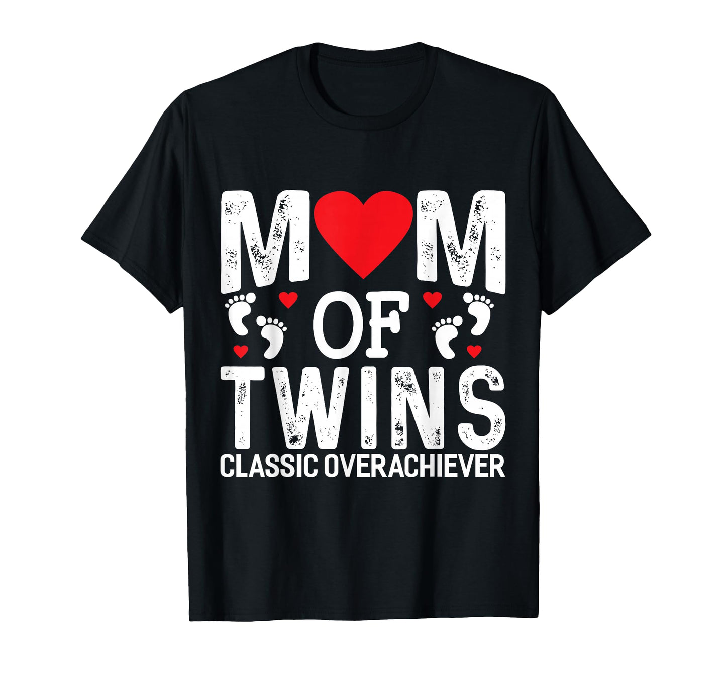 Funny Mom Twins Overachiever Twins T-Shirt - Casual Everyday Wear Unisex - T-Shirt, Sweatshirt, Hoodie