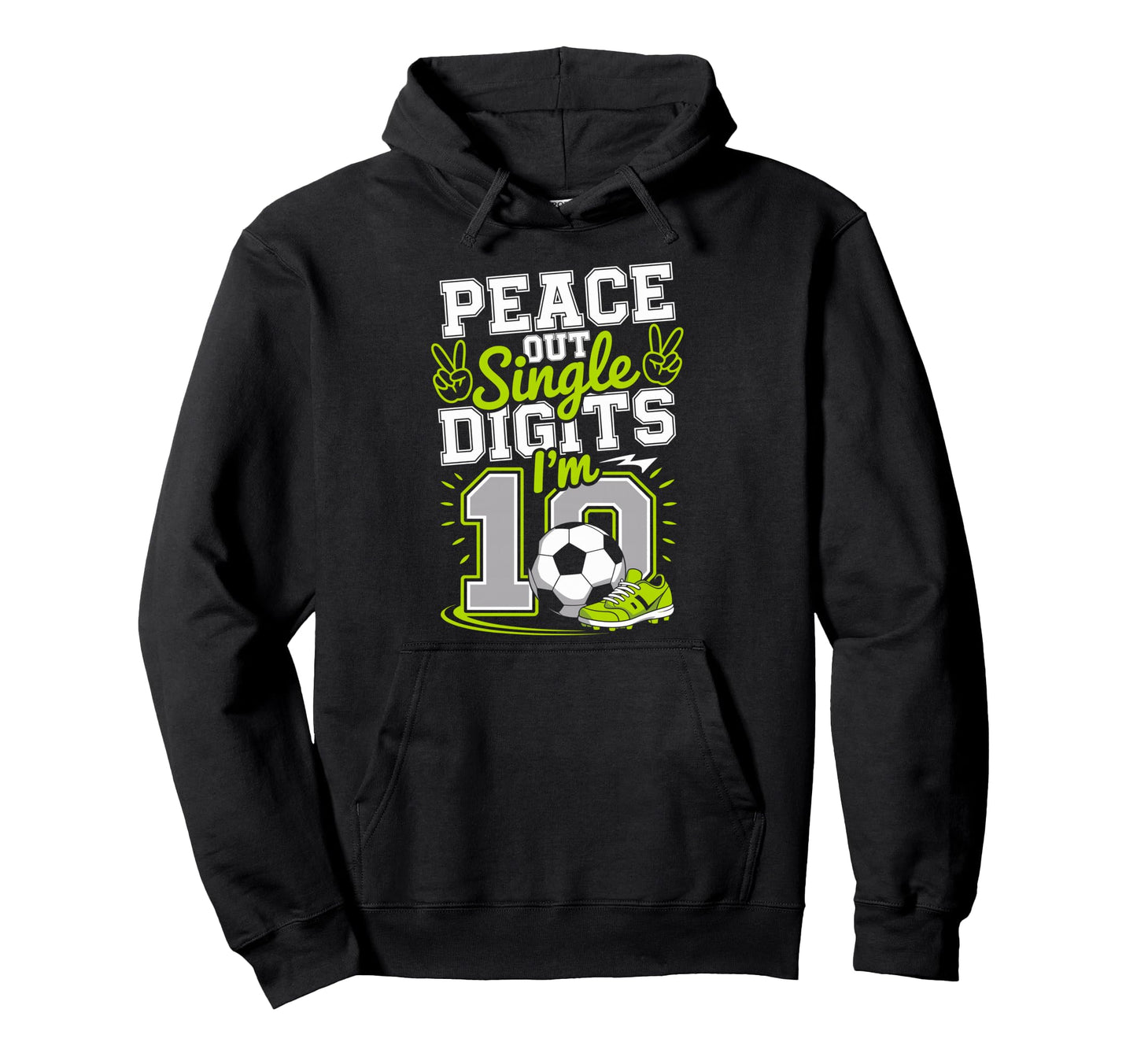 Peace Out Single Digits Im 10 Years Hoodie - Fun Novelty Design Unisex - T-Shirt, Sweatshirt, Hoodie