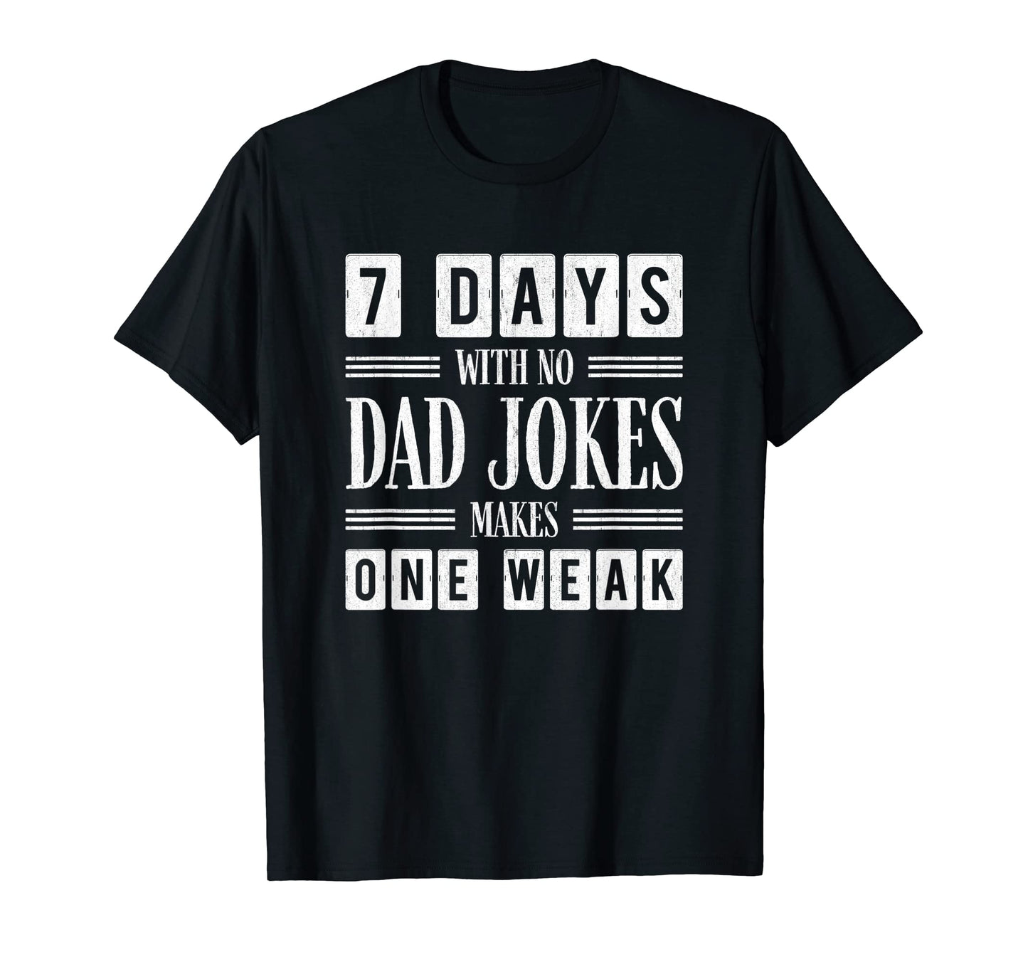 Funny Dad Joke Puns 7 Days No Dad T-Shirt - Fun Novelty Design for Adults - T-Shirt, Sweatshirt, Hoodie