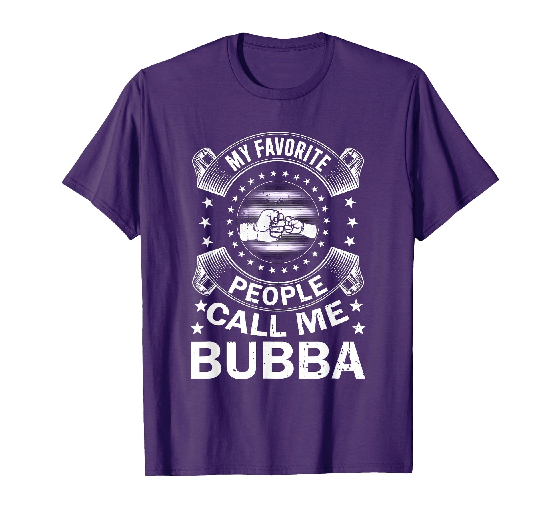 My Favorite People Call Me Bubba T-Shirt - Novelty Apparel for Adults - T-Shirt, Sweatshirt, Hoodie