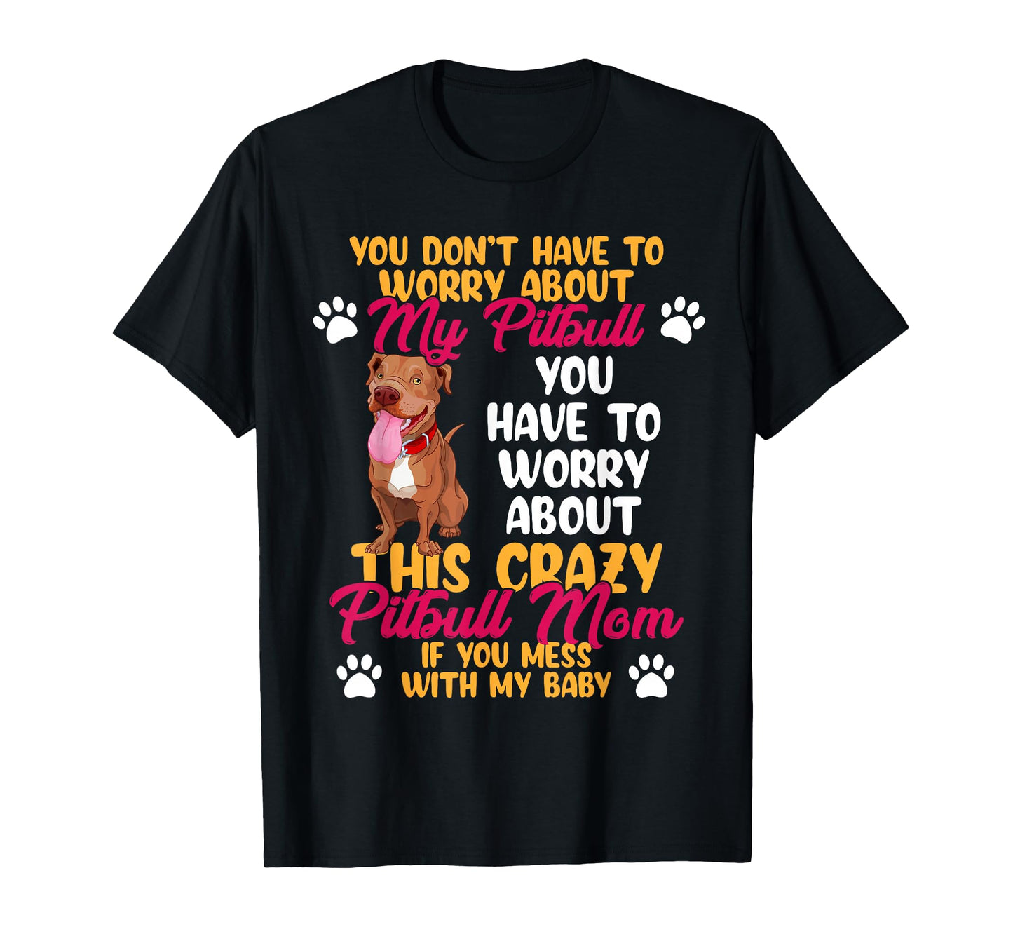 Pitbull Mom Dont Mess My Pitbull T-Shirt - Minimalist Print Unisex - T-Shirt, Sweatshirt, Hoodie