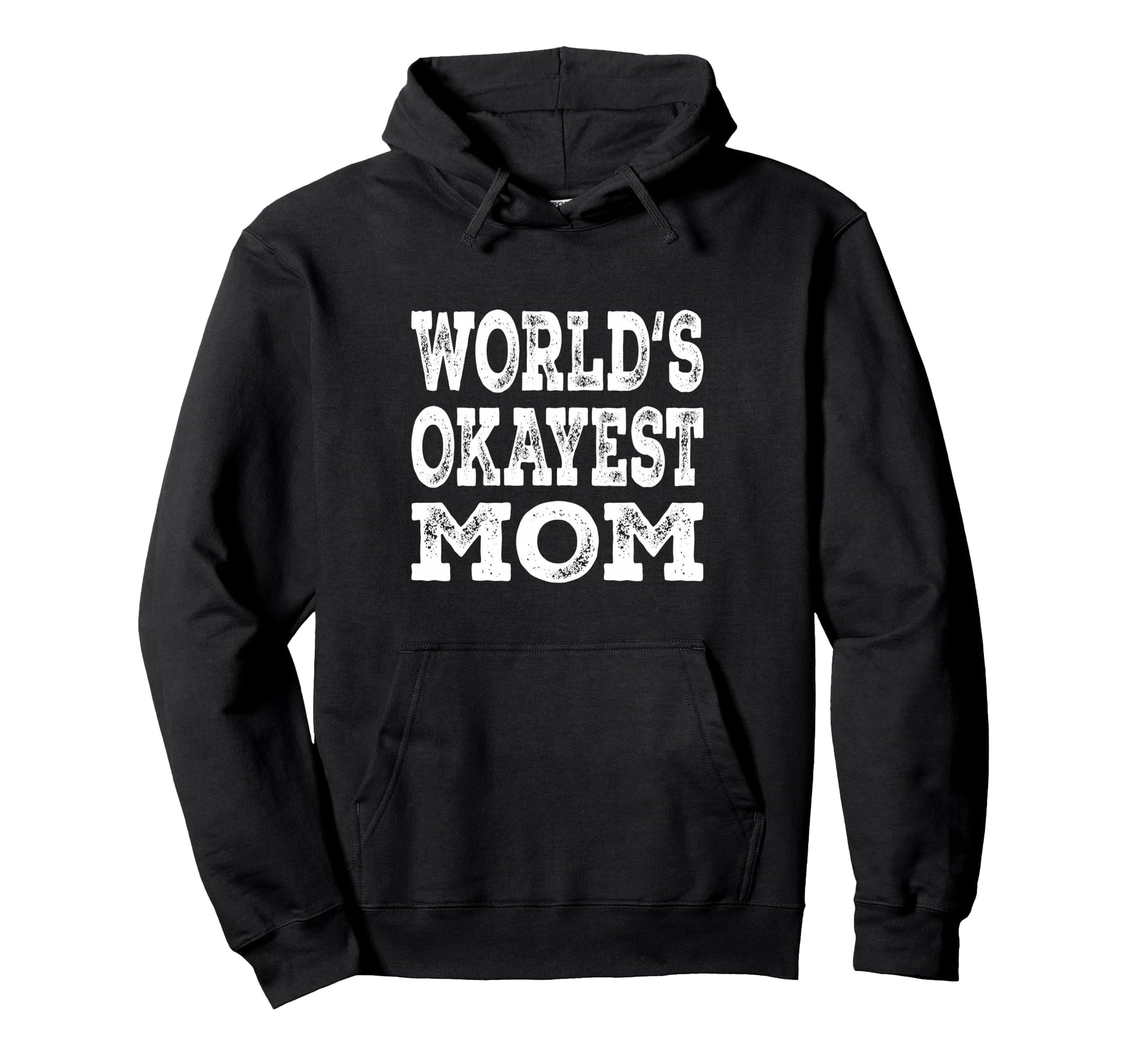 Worlds Okayest Mom Funny Mother Family Hoodie - Graphic Print Men Women - T-Shirt, Sweatshirt, Hoodie