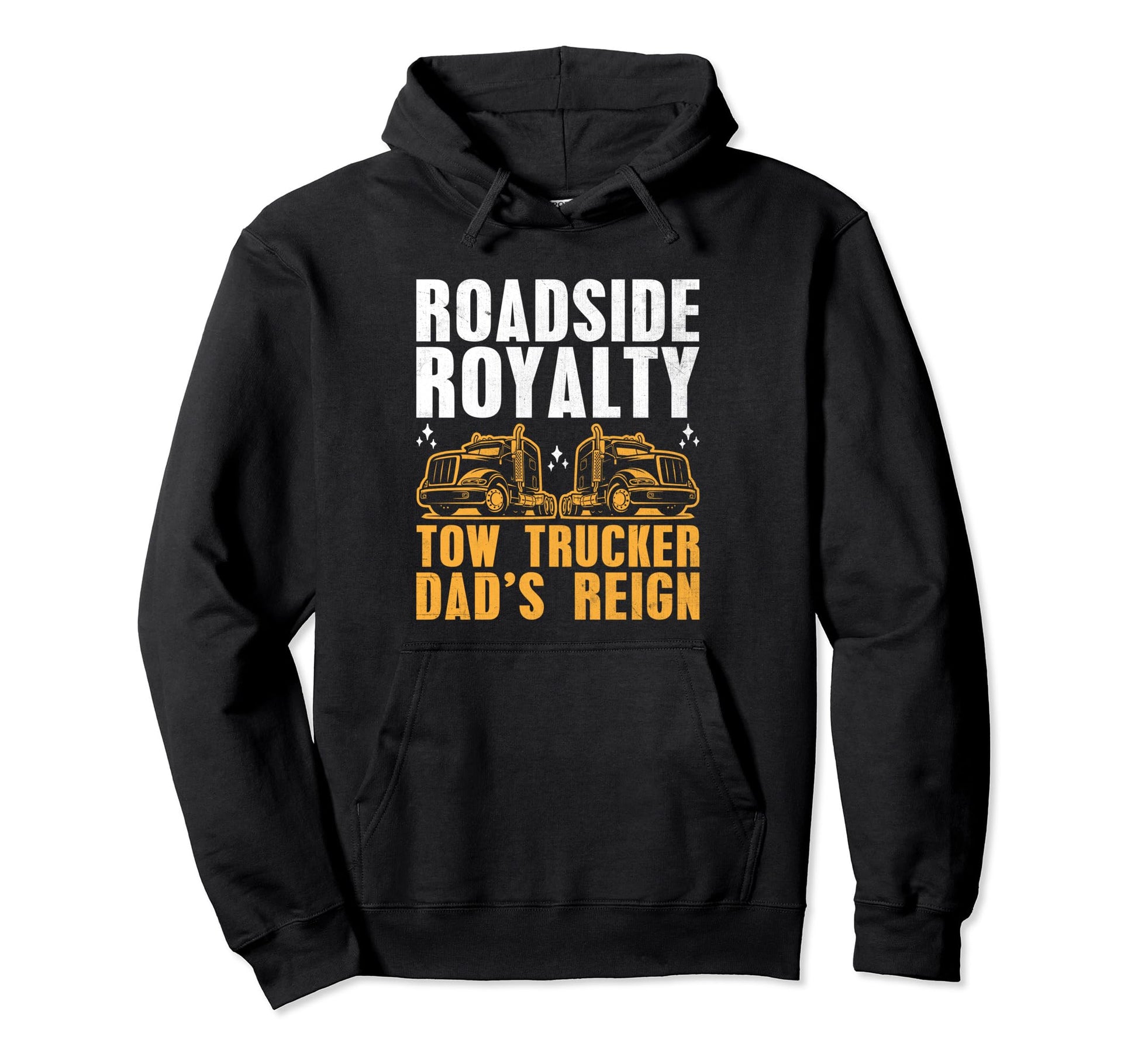 Roadside Royalty Tow Trucker Dads Reign Hoodie - Novelty Apparel Men Women - T-Shirt, Sweatshirt, Hoodie