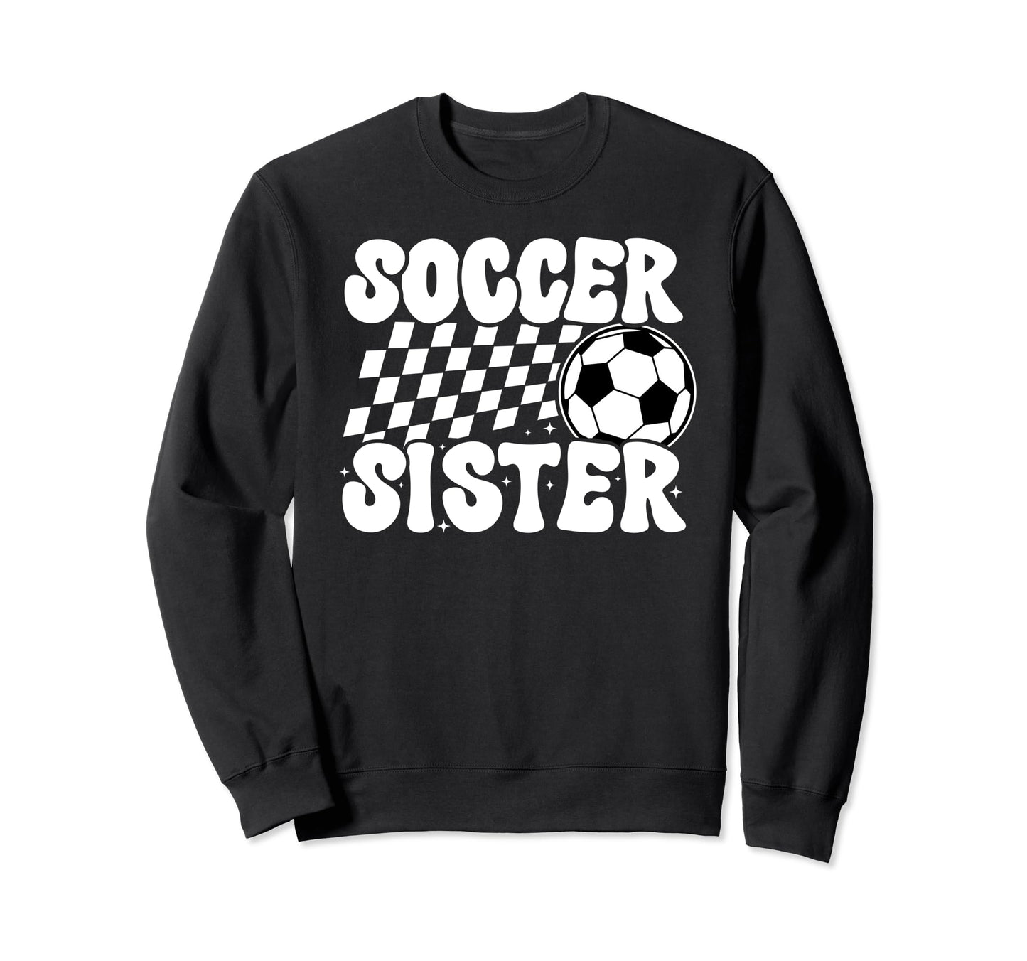 Soccer Sister Soccer Player Groovy Sweatshirt - Novelty Apparel Unisex - T-Shirt, Sweatshirt, Hoodie