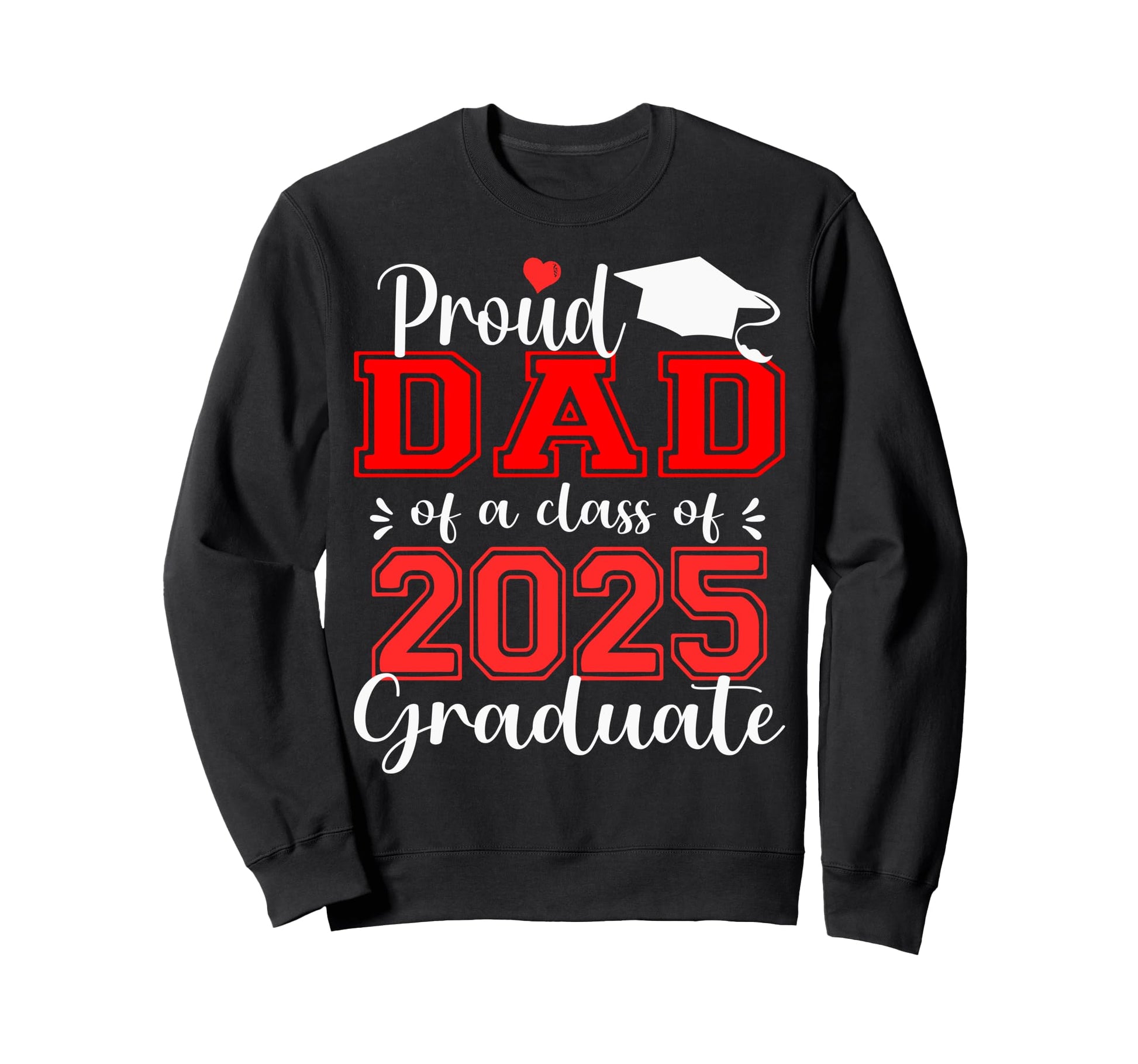 Super Proud Dad 2025 Graduate Sweatshirt - Trendy Graphic for Adults - T-Shirt, Sweatshirt, Hoodie