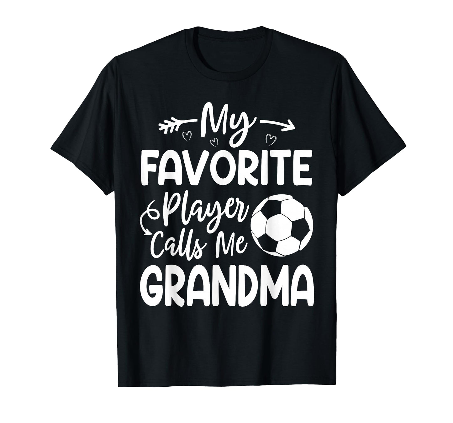 My Favorite Player Calls Me Grandma Soccer T-Shirt - Trendy Graphic Unisex - T-Shirt, Sweatshirt, Hoodie