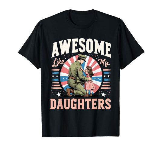 Awesome Like My Daughters Military Dad T-Shirt - Graphic Print for Adults - T-Shirt, Sweatshirt, Hoodie