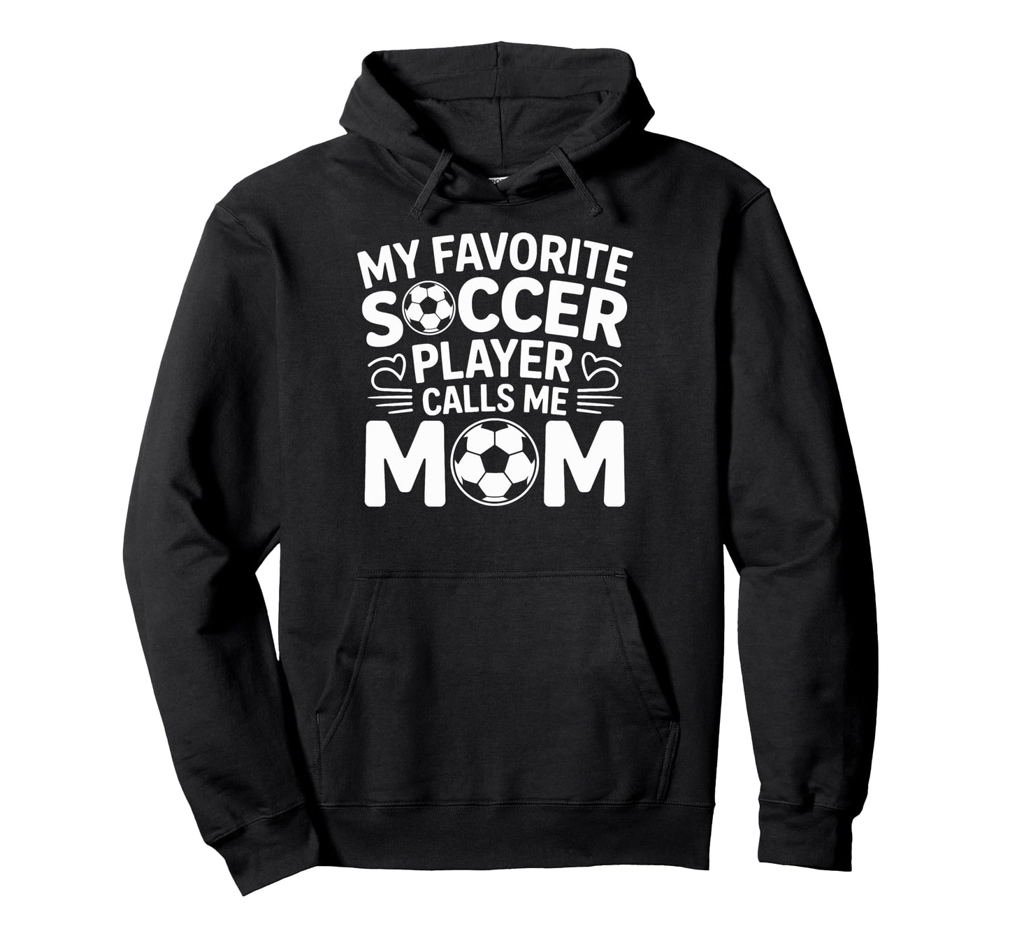 My Favorite Soccer Player Calls Me Mom Hoodie - Trendy Graphic for Adults - T-Shirt, Sweatshirt, Hoodie