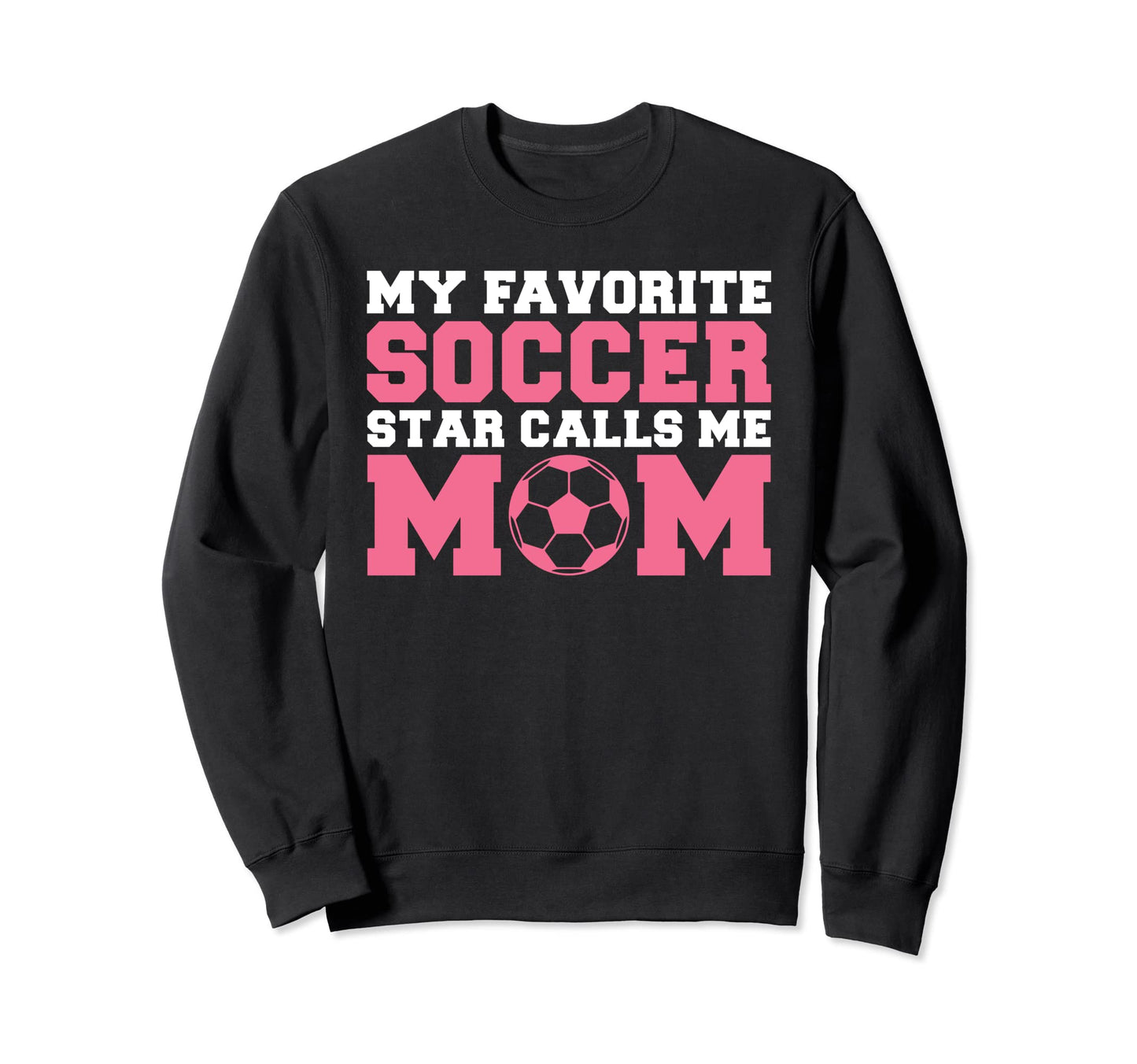 My Favorite Soccer Star Calls Me Sweatshirt - Graphic Print Men Women - T-Shirt, Sweatshirt, Hoodie