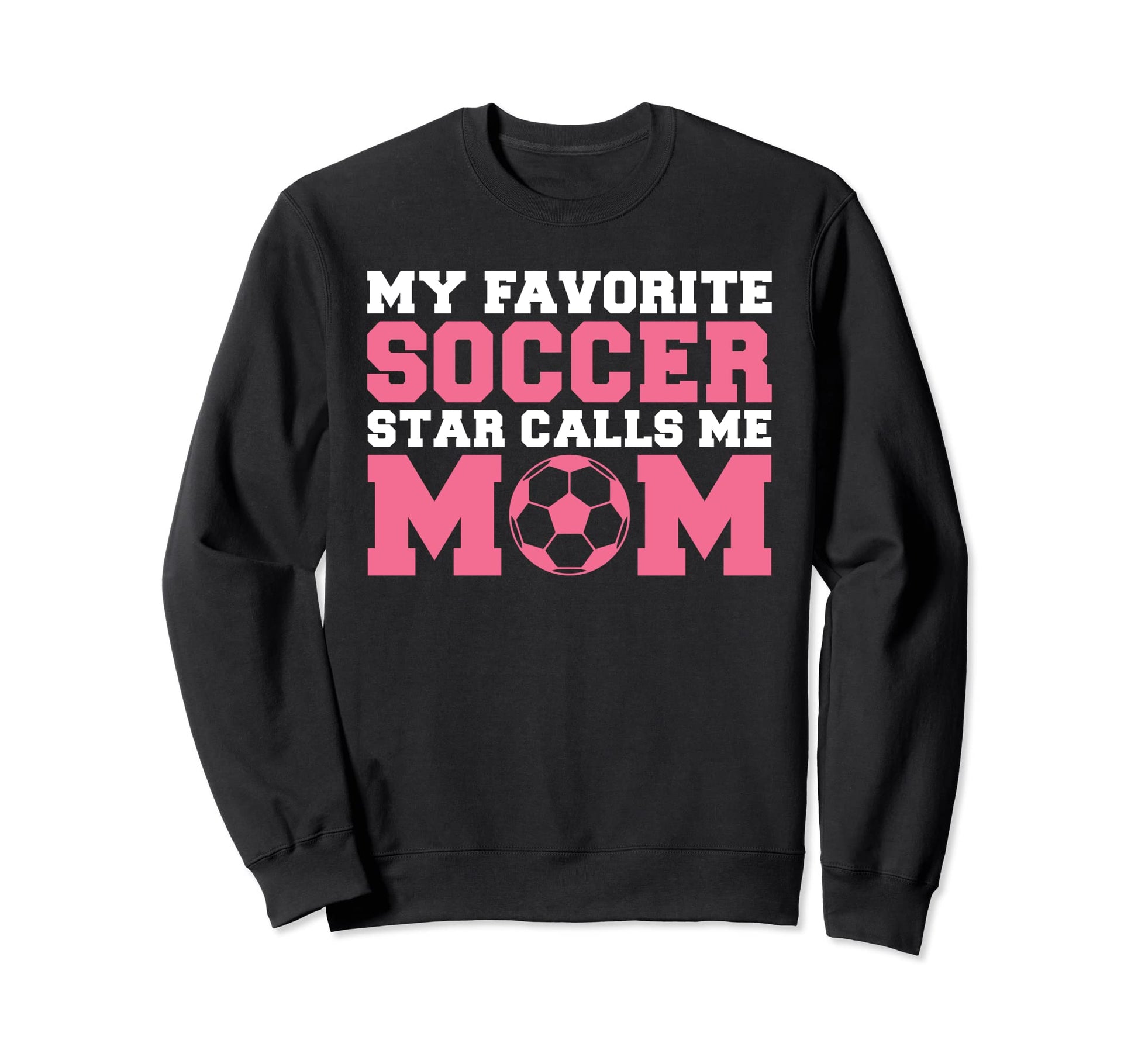 My Favorite Soccer Star Calls Me Sweatshirt - Graphic Print Men Women - T-Shirt, Sweatshirt, Hoodie