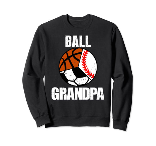 Ball Grandpa Funny Baseball Soccer Sweatshirt - Trendy Graphic for Adults - T-Shirt, Sweatshirt, Hoodie