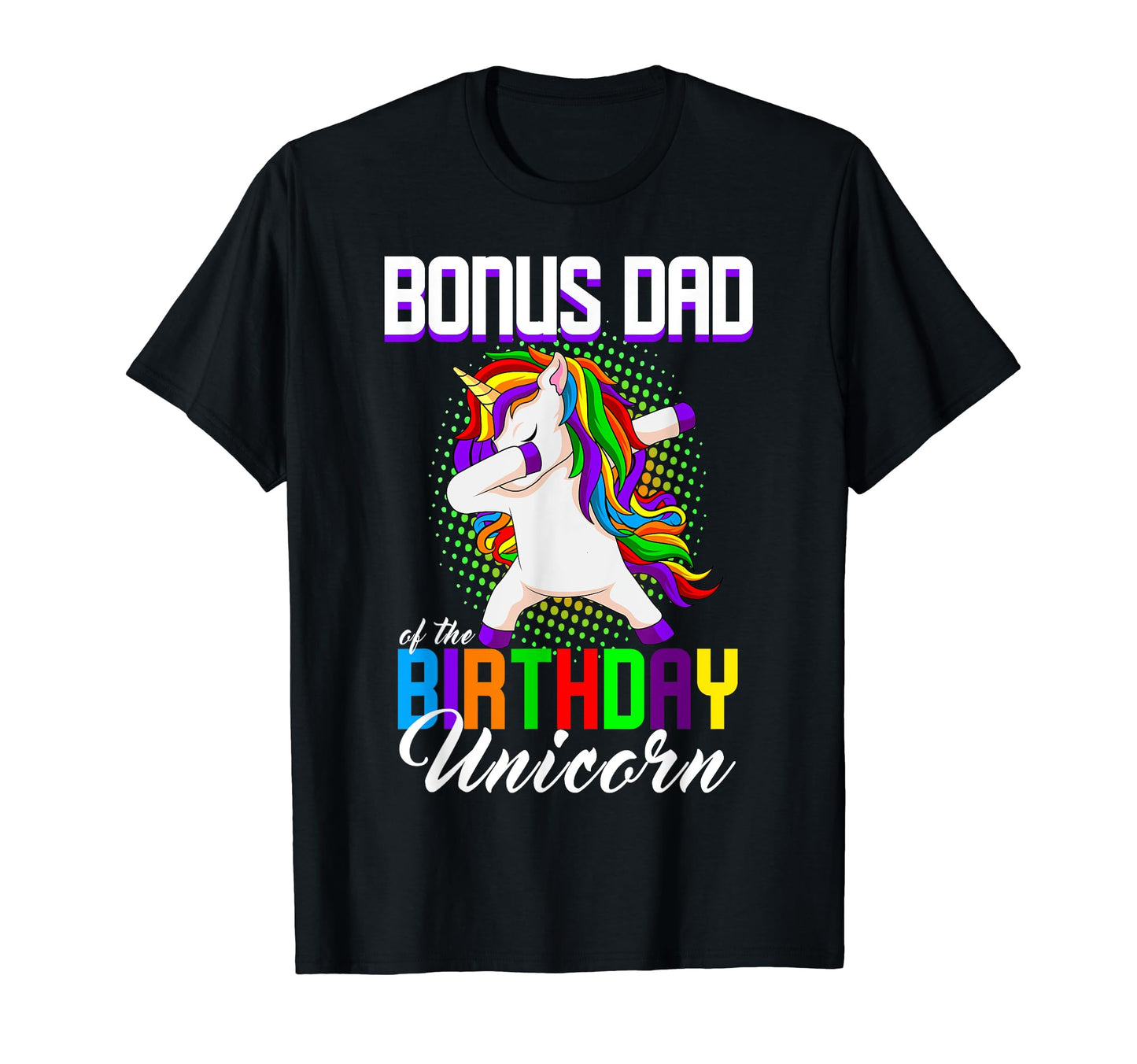 Bonus Dad Birthday Princess Unicorn T-Shirt - Trendy Graphic Men Women - T-Shirt, Sweatshirt, Hoodie
