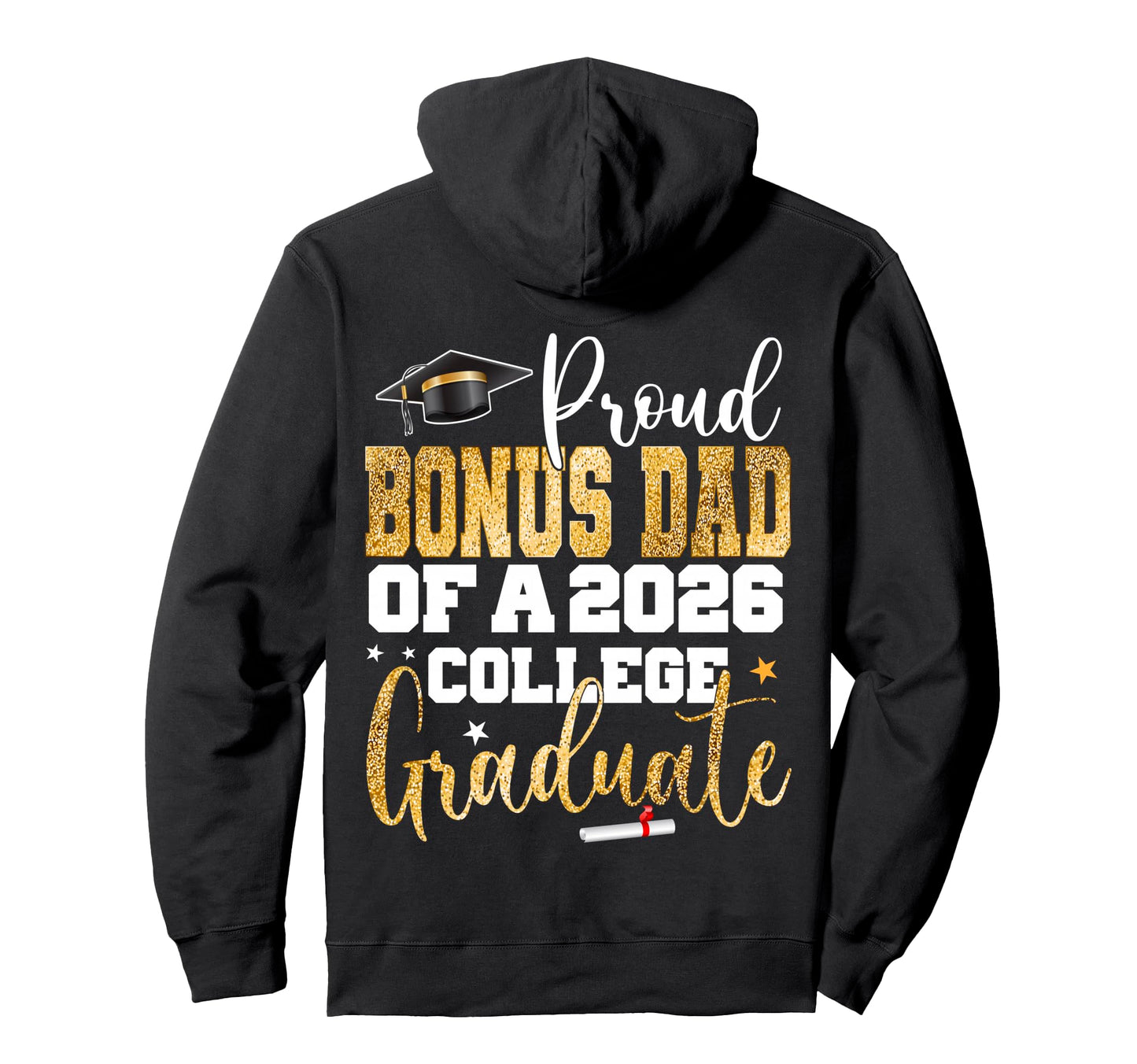 Proud Bonus Dad 2026 Graduate College Hoodie - Unique Graphic Men Women - T-Shirt, Sweatshirt, Hoodie
