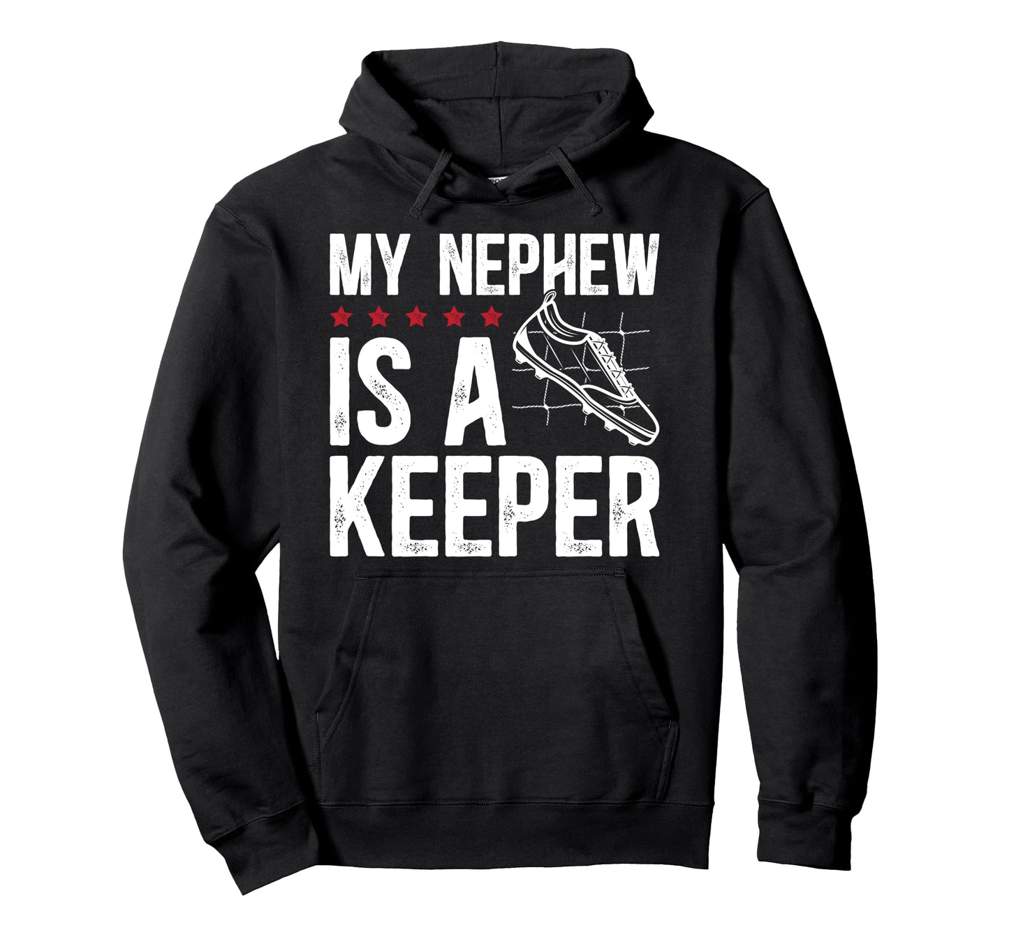 My Nephew Is Soccer Keeper Uncle Soccer Hoodie - Graphic Print Unisex - T-Shirt, Sweatshirt, Hoodie