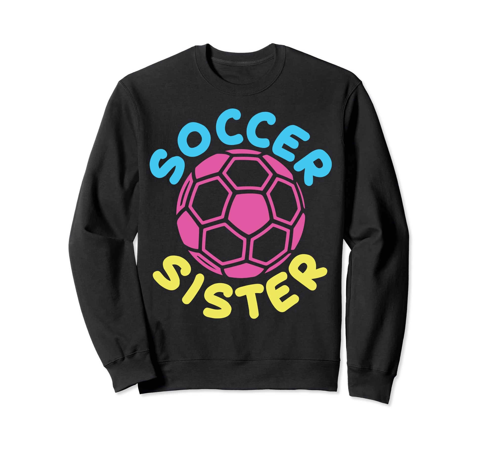 Soccer Family Sister Soccer Fans Sister Sweatshirt - Unique Graphic Unisex - T-Shirt, Sweatshirt, Hoodie