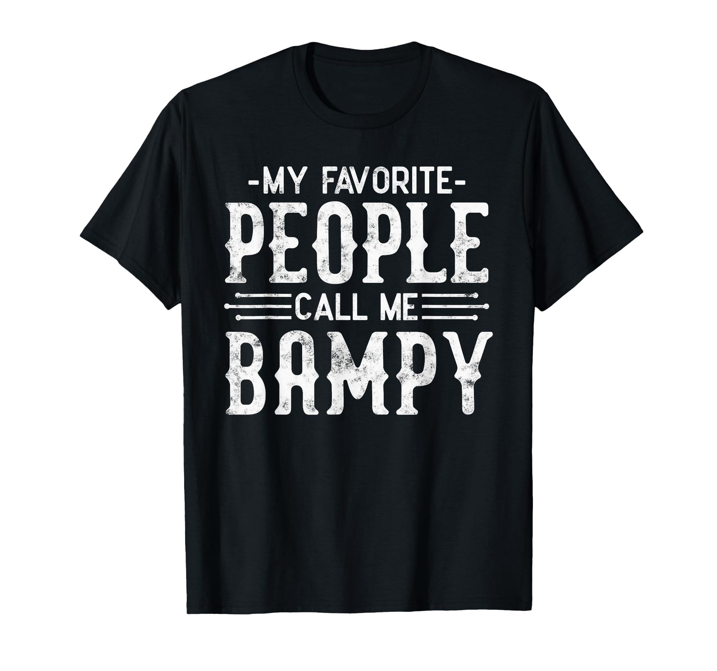 My Favorite People Call Me Bampy Grandpa T-Shirt - Graphic Print Men Women - T-Shirt, Sweatshirt, Hoodie