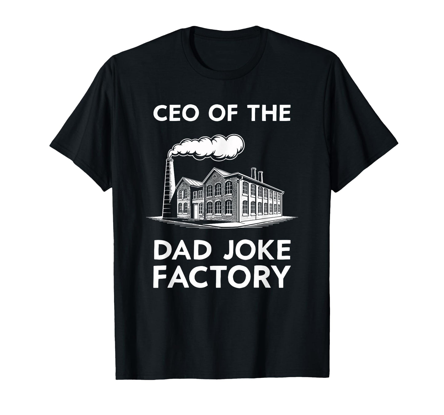 Ceo Dad Joke Factory Hilarious Gag T-Shirt - Novelty Apparel for Adults - T-Shirt, Sweatshirt, Hoodie