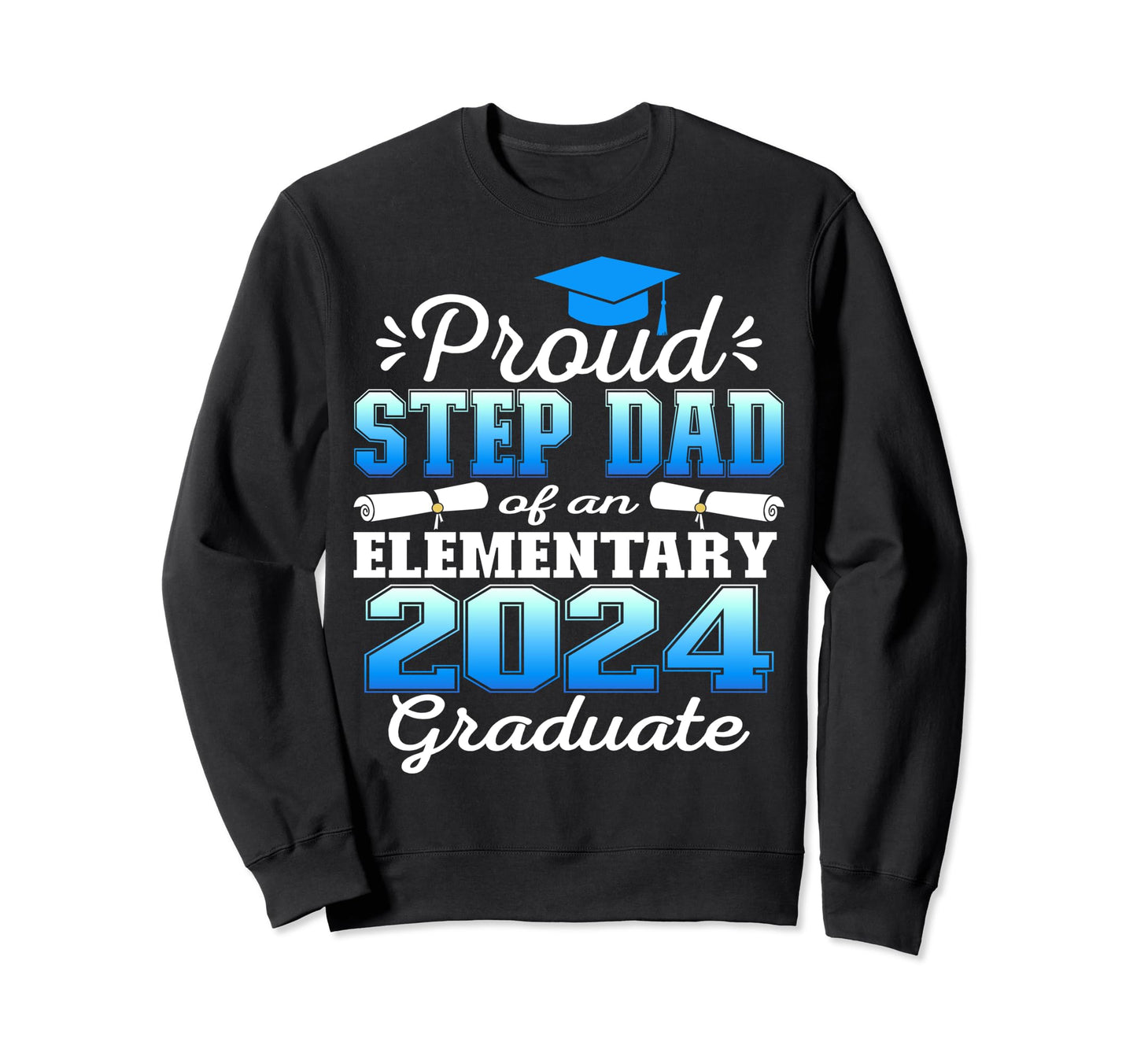 Proud Step Dad 5Th Grade Graduate 2024 Sweatshirt - Trendy Graphic Unisex - T-Shirt, Sweatshirt, Hoodie
