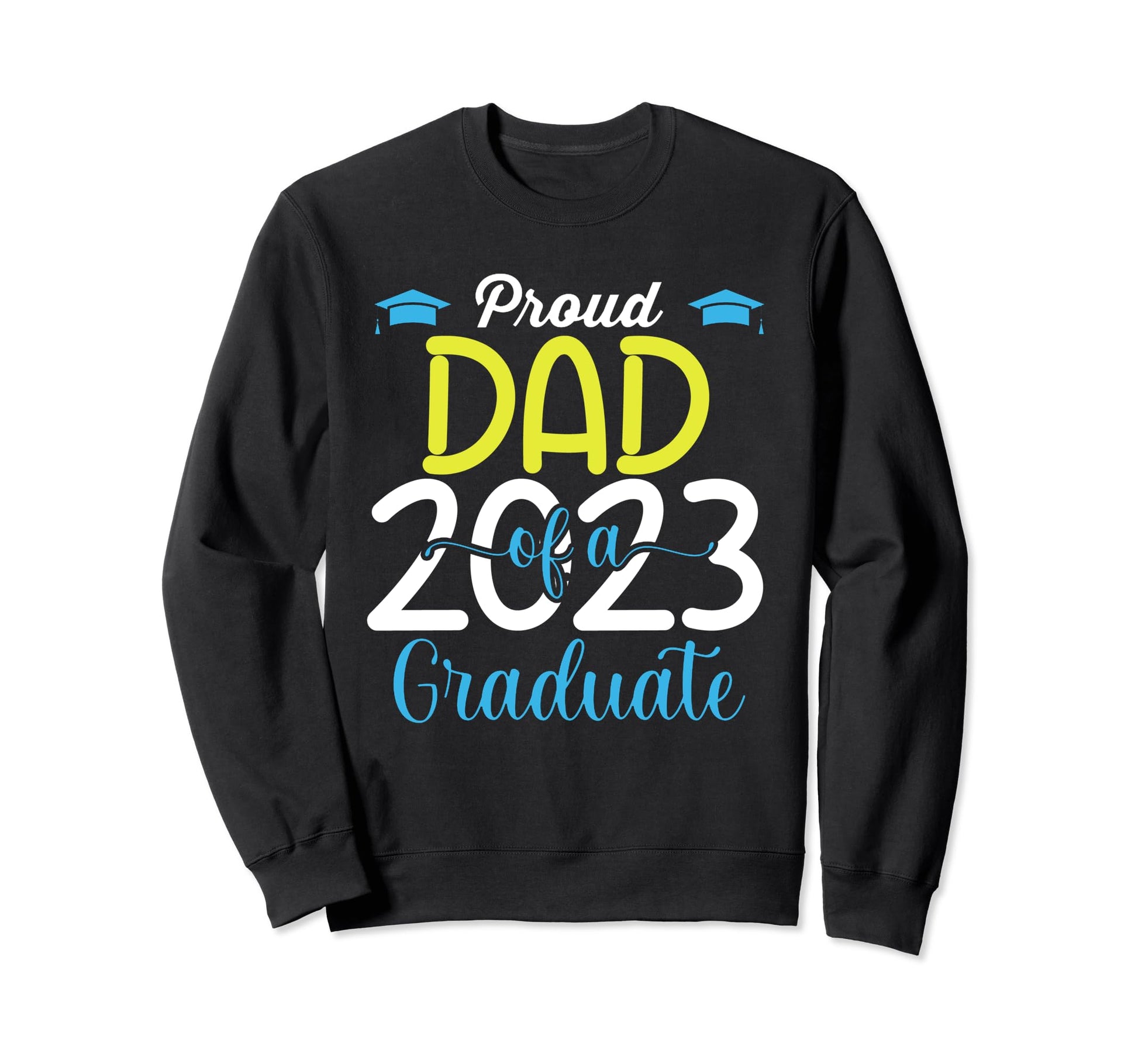Senior 23 Daddy Proud Dad Class Sweatshirt - Fun Novelty Design for Adults - T-Shirt, Sweatshirt, Hoodie