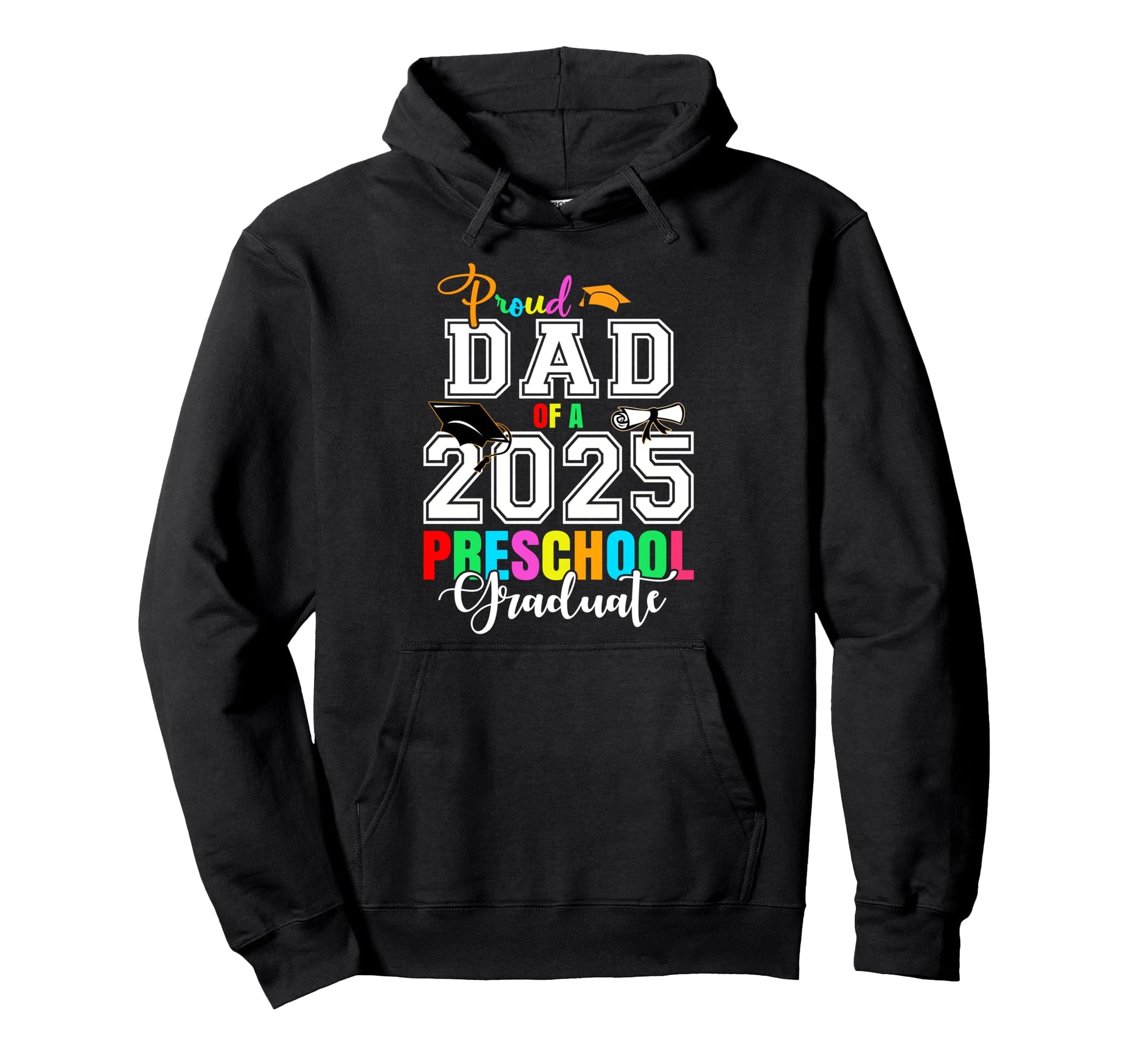 Proud Dad 2025 Preschool Graduate Graduation Hoodie - Graphic Print Unisex - T-Shirt, Sweatshirt, Hoodie