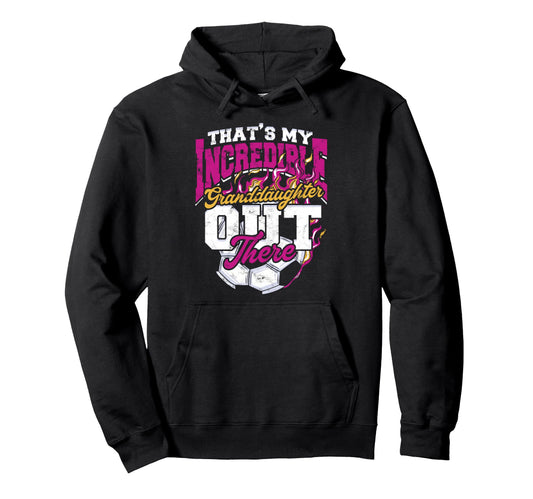 Awesome Soccer Granddaughter Grandma Hoodie - Casual Everyday Wear Unisex - T-Shirt, Sweatshirt, Hoodie