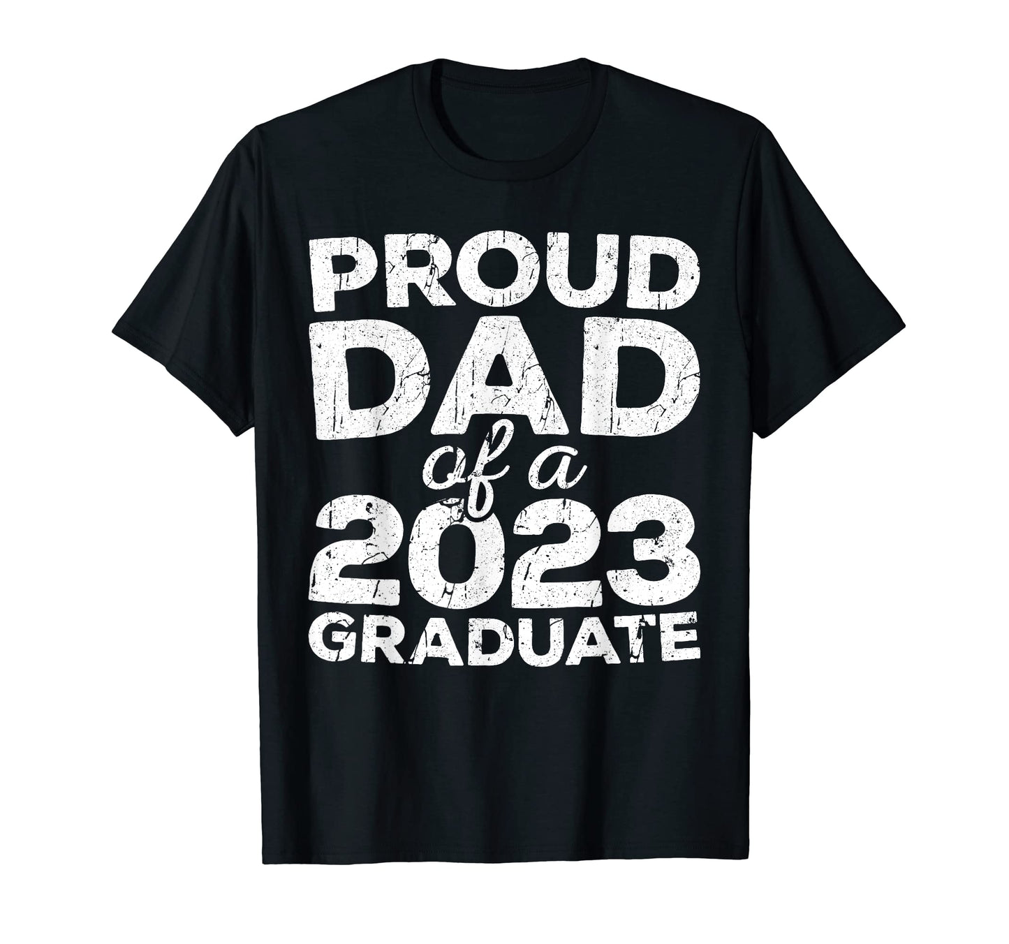 Proud Dad 2023 Graduate Senior Class T-Shirt - Trendy Graphic Unisex - T-Shirt, Sweatshirt, Hoodie