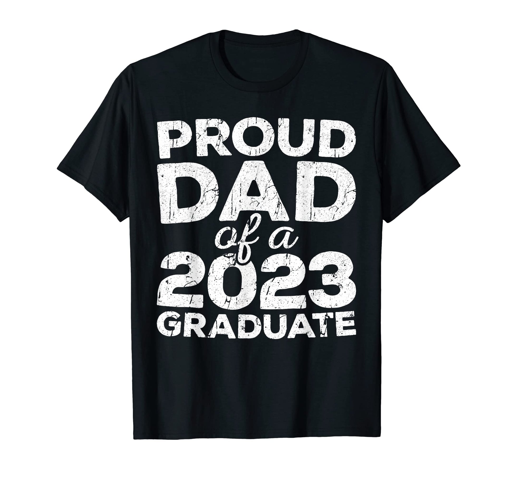 Proud Dad 2023 Graduate Senior Class T-Shirt - Trendy Graphic Unisex - T-Shirt, Sweatshirt, Hoodie