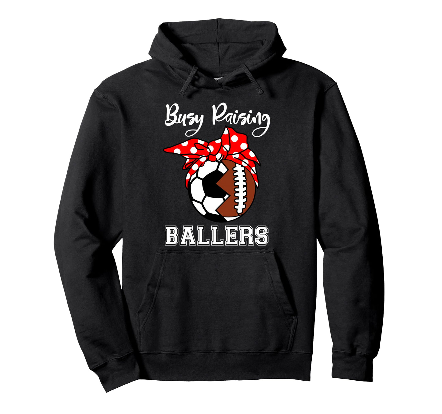 Busy Raising Ballers Funny Football Hoodie - Fun Novelty Design Unisex - T-Shirt, Sweatshirt, Hoodie
