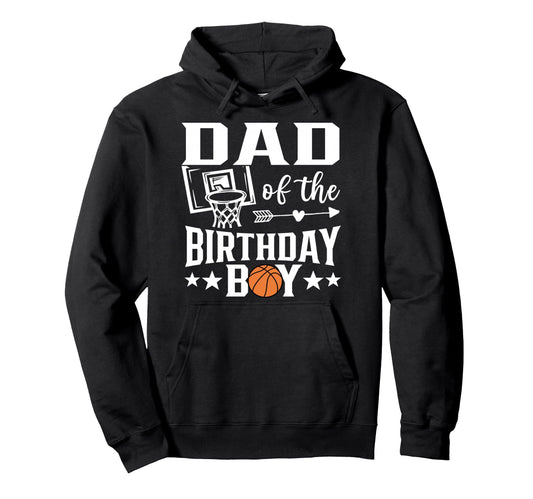 Basketball Dad Birthday Family Hoodie - Aesthetic Graphic Men Women - T-Shirt, Sweatshirt, Hoodie
