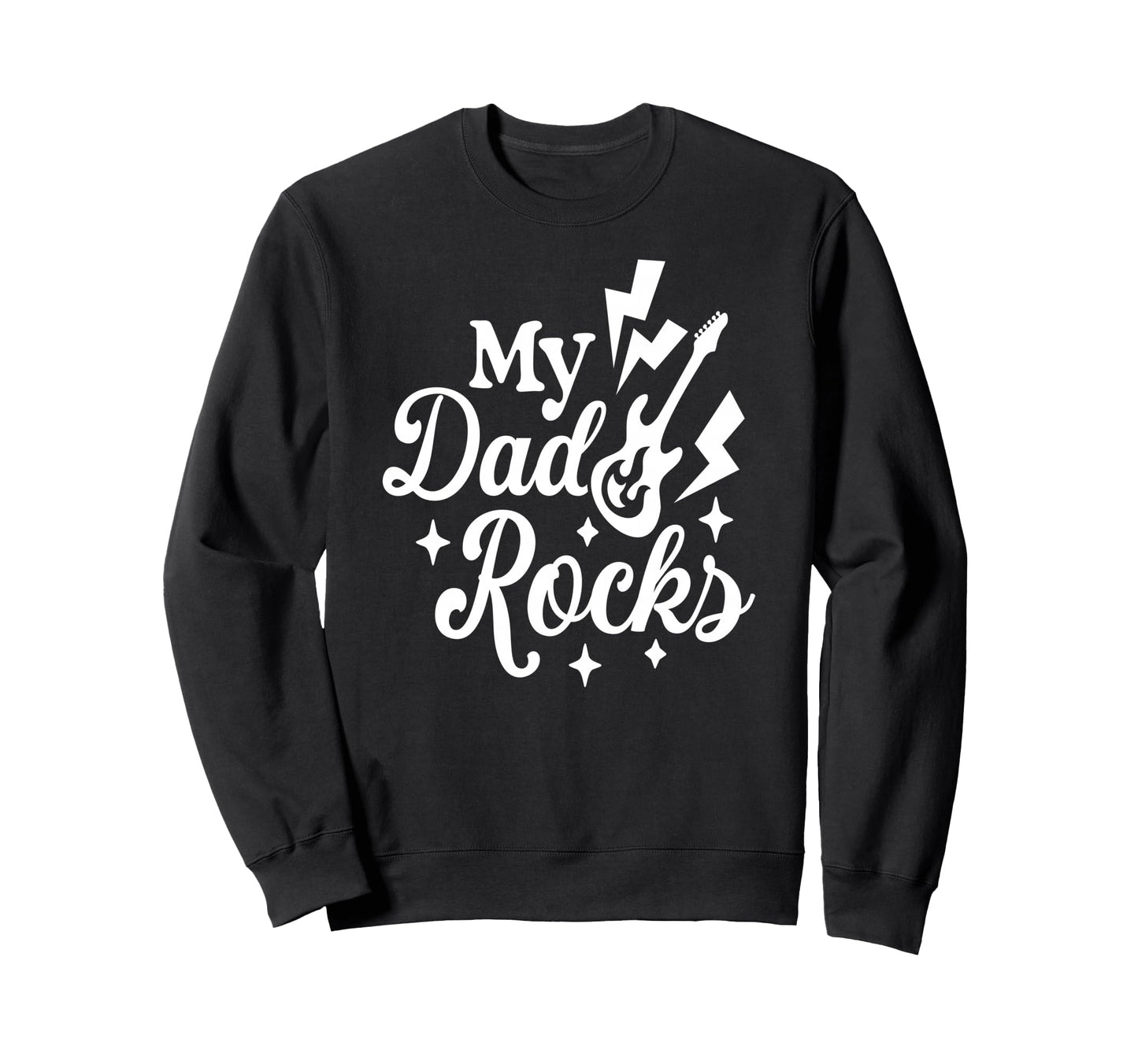 My Dad Rocks Daddy Pa Fathers Day Best Sweatshirt - Graphic Print Unisex - T-Shirt, Sweatshirt, Hoodie