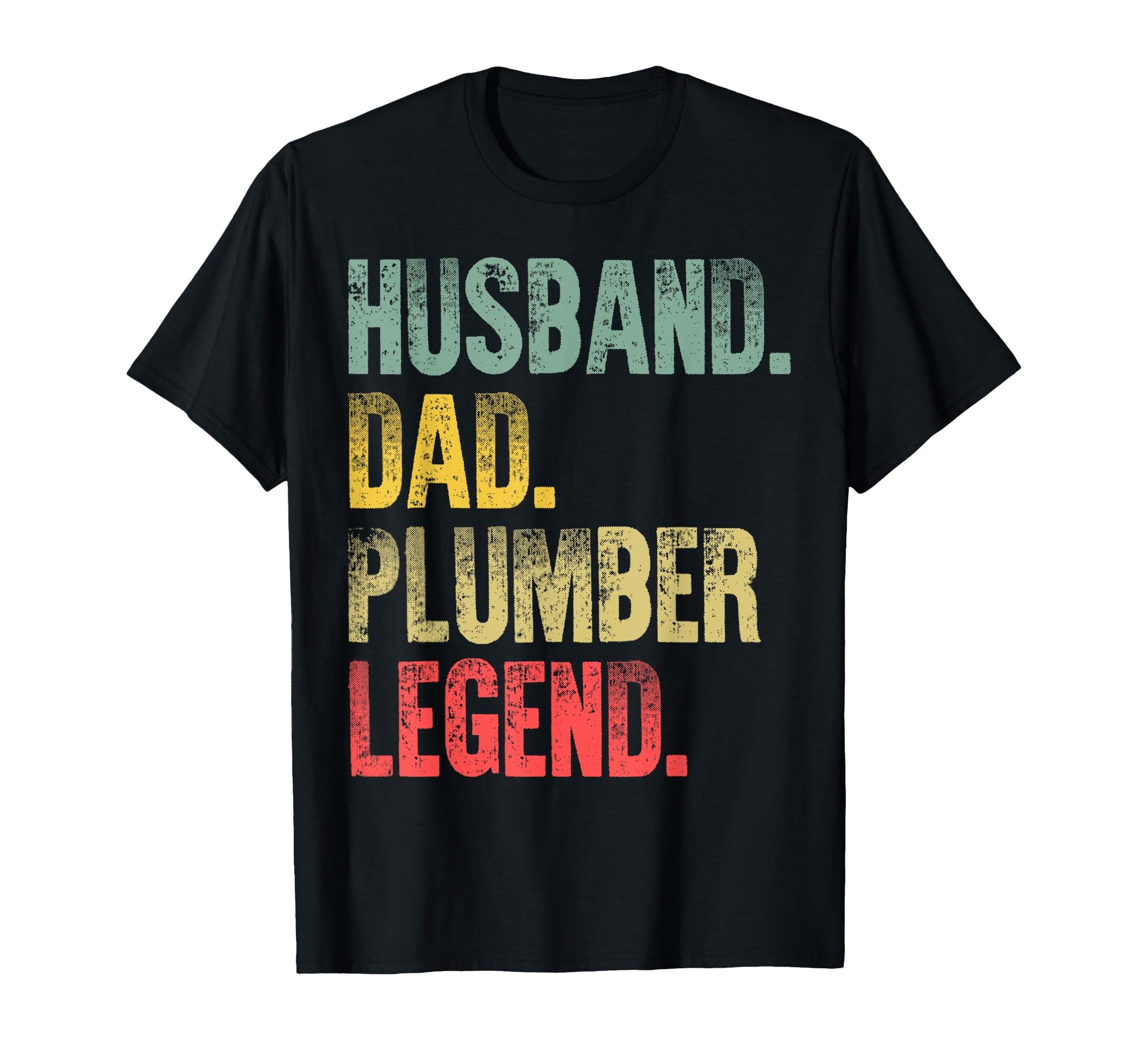 Funny Husband Dad Plumber Legend T-Shirt - Novelty Apparel Men Women - T-Shirt, Sweatshirt, Hoodie