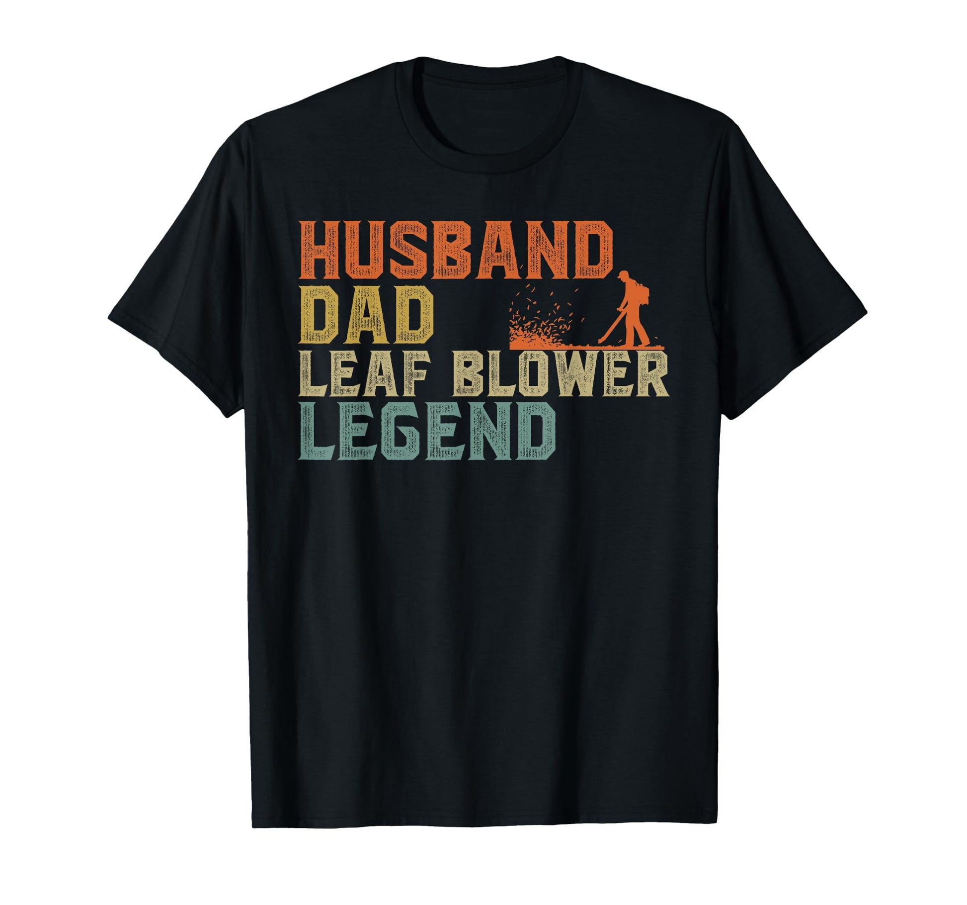 Funny Leaf Husband Dad Leaf Blower T-Shirt - Novelty Apparel for Adults - T-Shirt, Sweatshirt, Hoodie