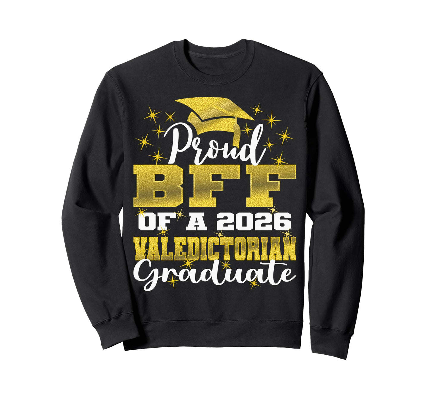 Proud Bff 2026 Valedictorian Sweatshirt - Custom Art Print Men Women - T-Shirt, Sweatshirt, Hoodie