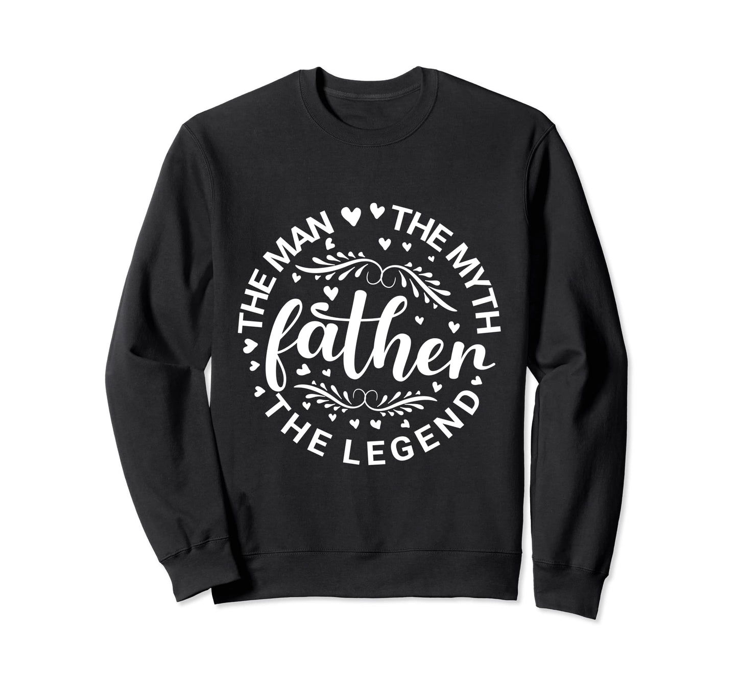 Father Myth Legend Dad Birthday Sweatshirt - Aesthetic Graphic for Adults - T-Shirt, Sweatshirt, Hoodie