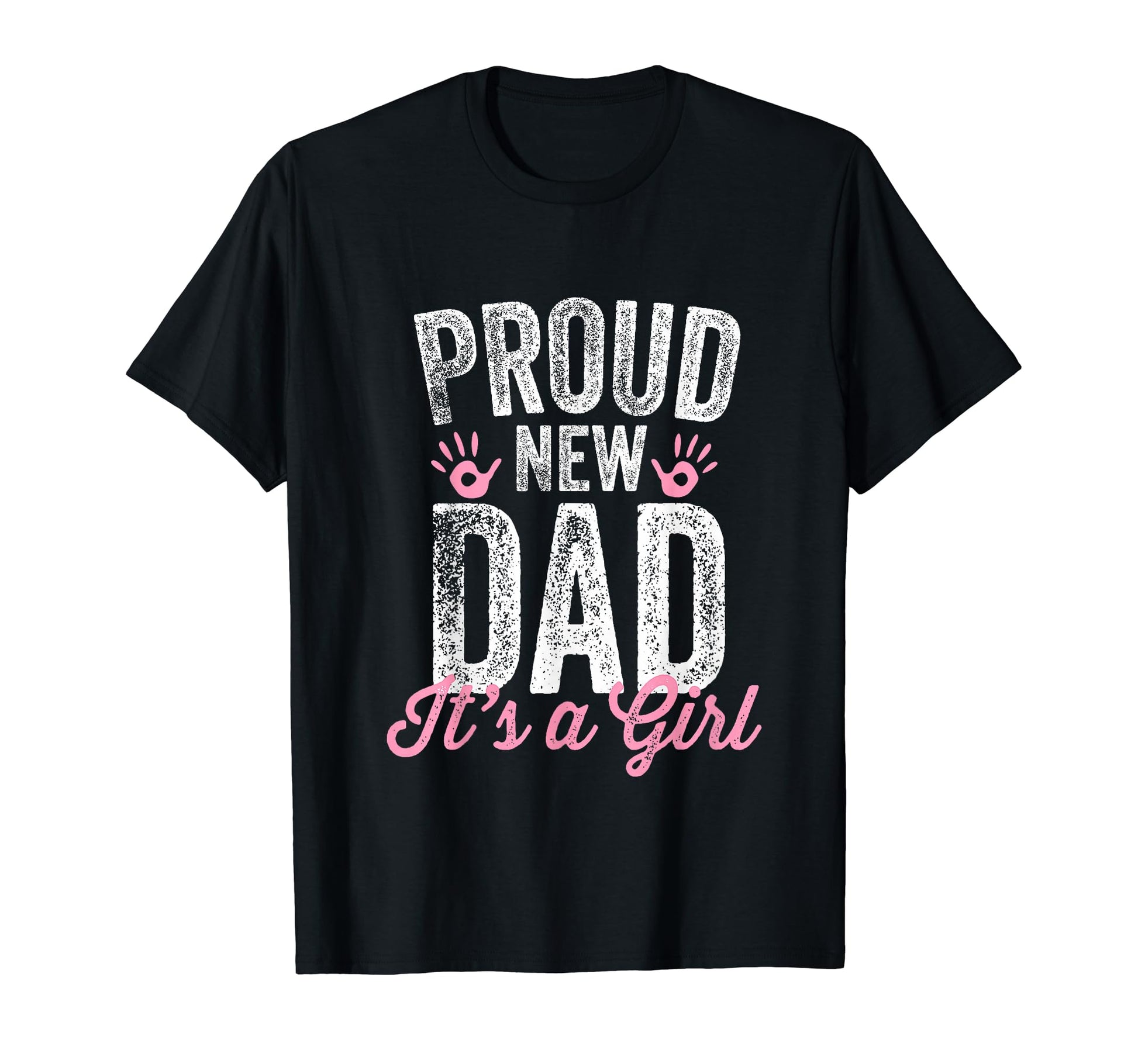 Proud New Dad Its Gifts Father To Be T-Shirt - Casual Everyday Wear Unisex - T-Shirt, Sweatshirt, Hoodie